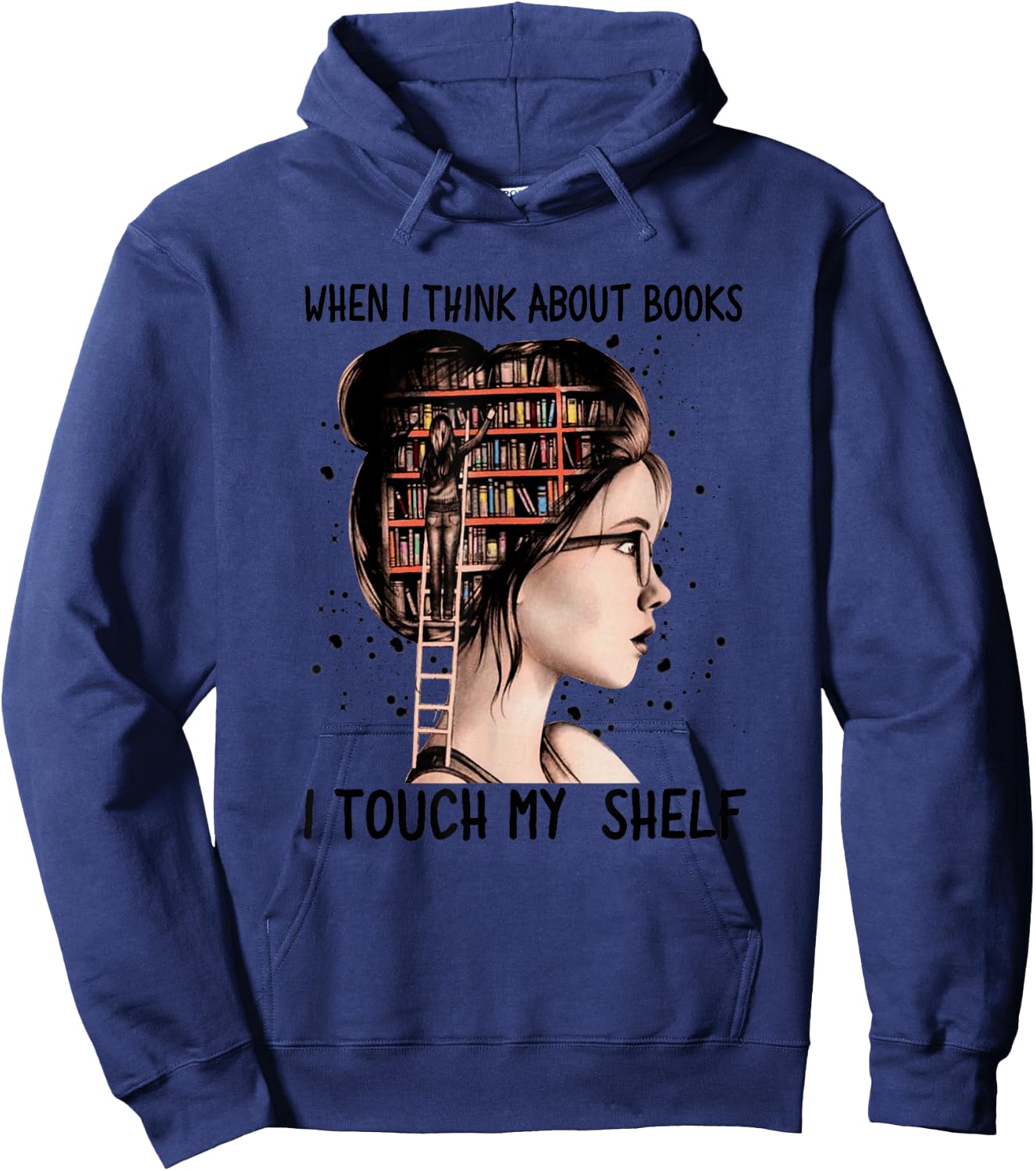 When I Think About Books Touch My Shelf Book Reading Gift Hoodie - Hoodie | Navy