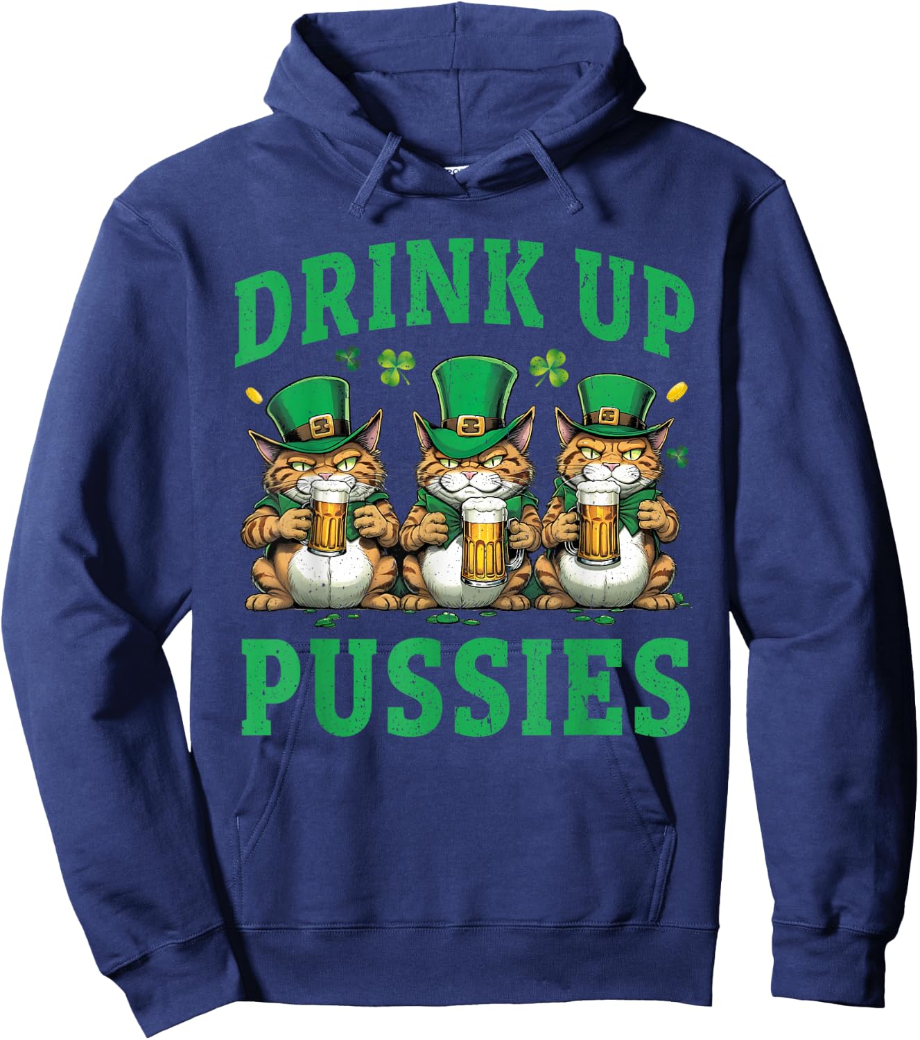 Drink Up Pussies Leprechaun Cats Feline St. Patricks Day Hoodie - Hoodie | Navy
