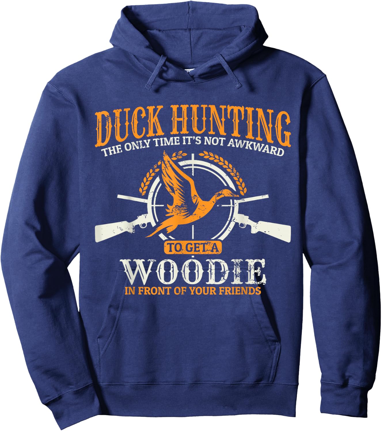 Duck Hunting The Time It's Not Awkward TO Get A Woodie Hoodie - Hoodie | Navy