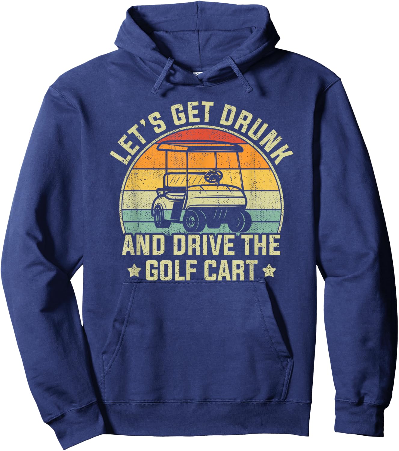Let's Get Drunk And Drive The Golf Cart Retro Golfer Funny Hoodie - Hoodie | Navy