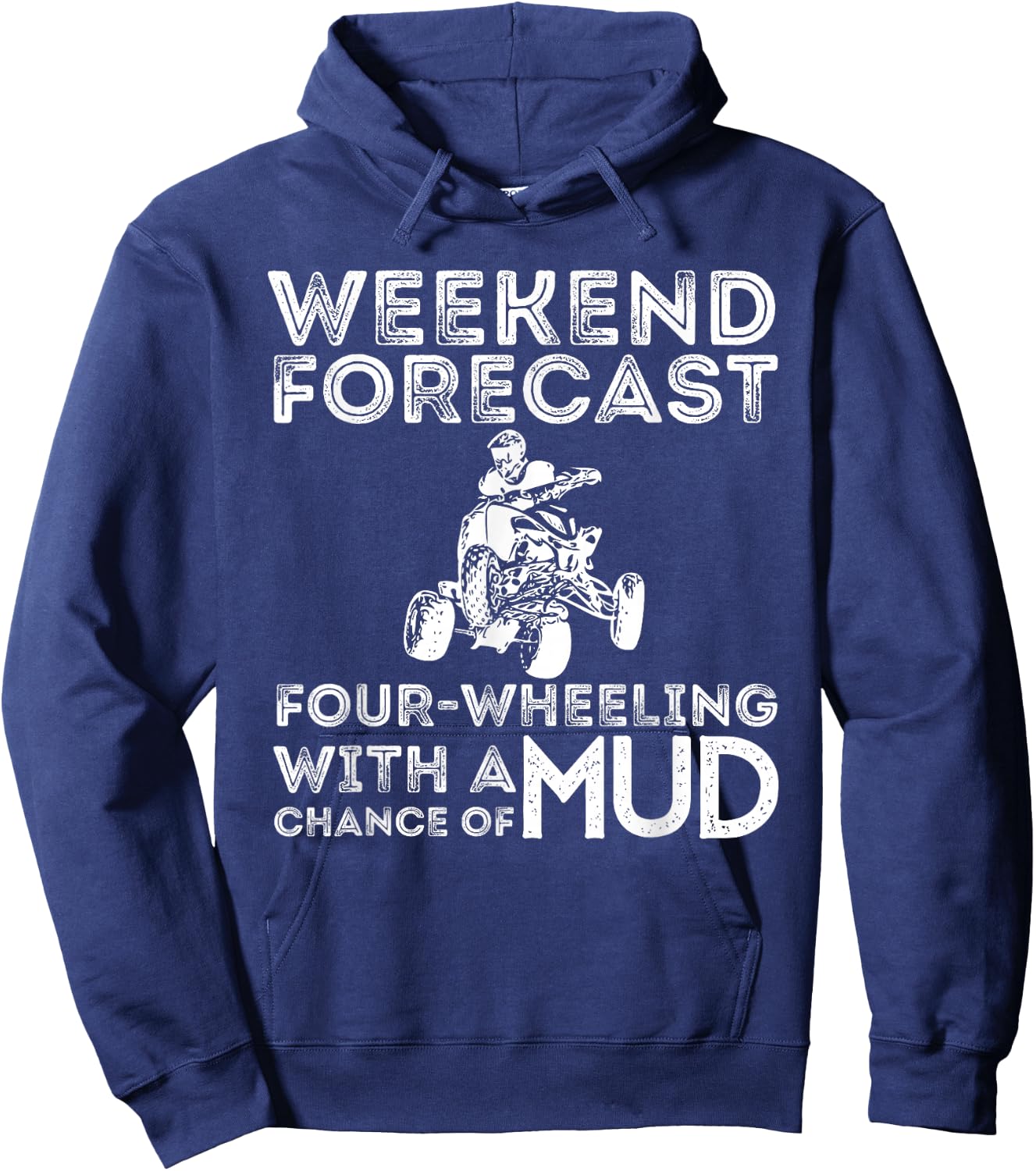 Weekend Forecast Four Wheeling Chance of Mud - ATV 4 Wheeler Hoodie - Hoodie | Navy