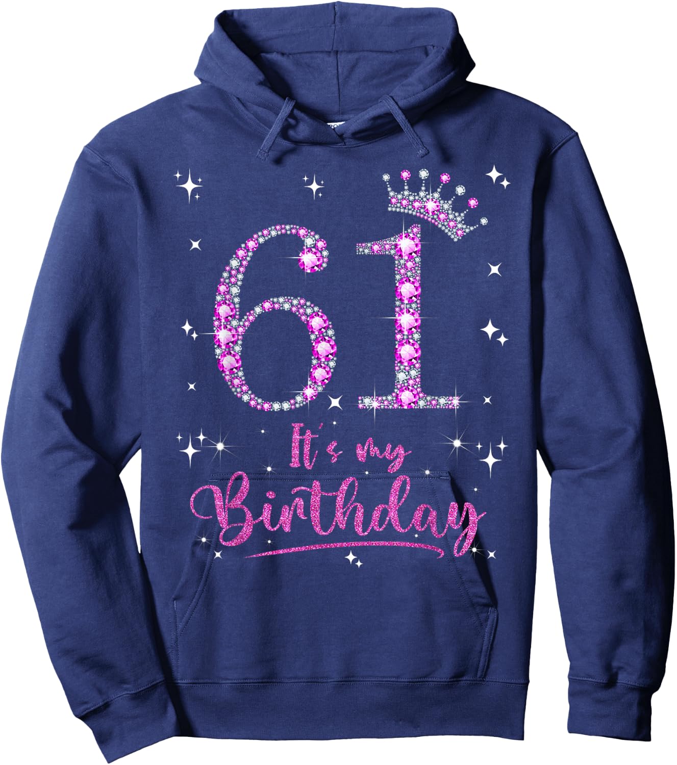 61 It's My Birthday 61 Years Old 61st Birthday Women Gift Hoodie - Hoodie | Navy