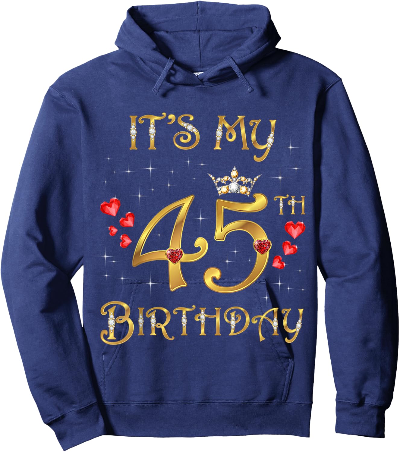 It's My 45th Birthday, 45 Years Old, 45th Birthday Queen Hoodie - Hoodie | Navy