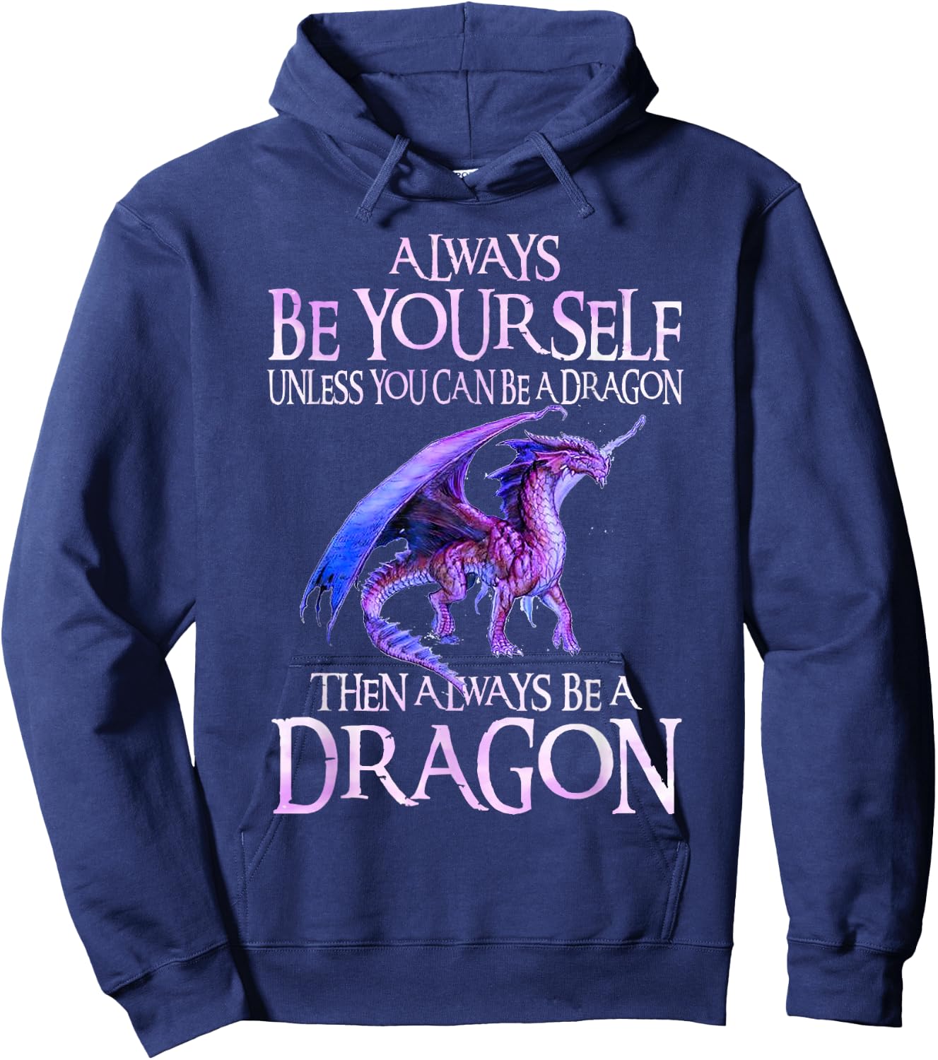Always Be Yourself Dragon Funny Dragon Lovers Gift Hoodie - Hoodie | Navy