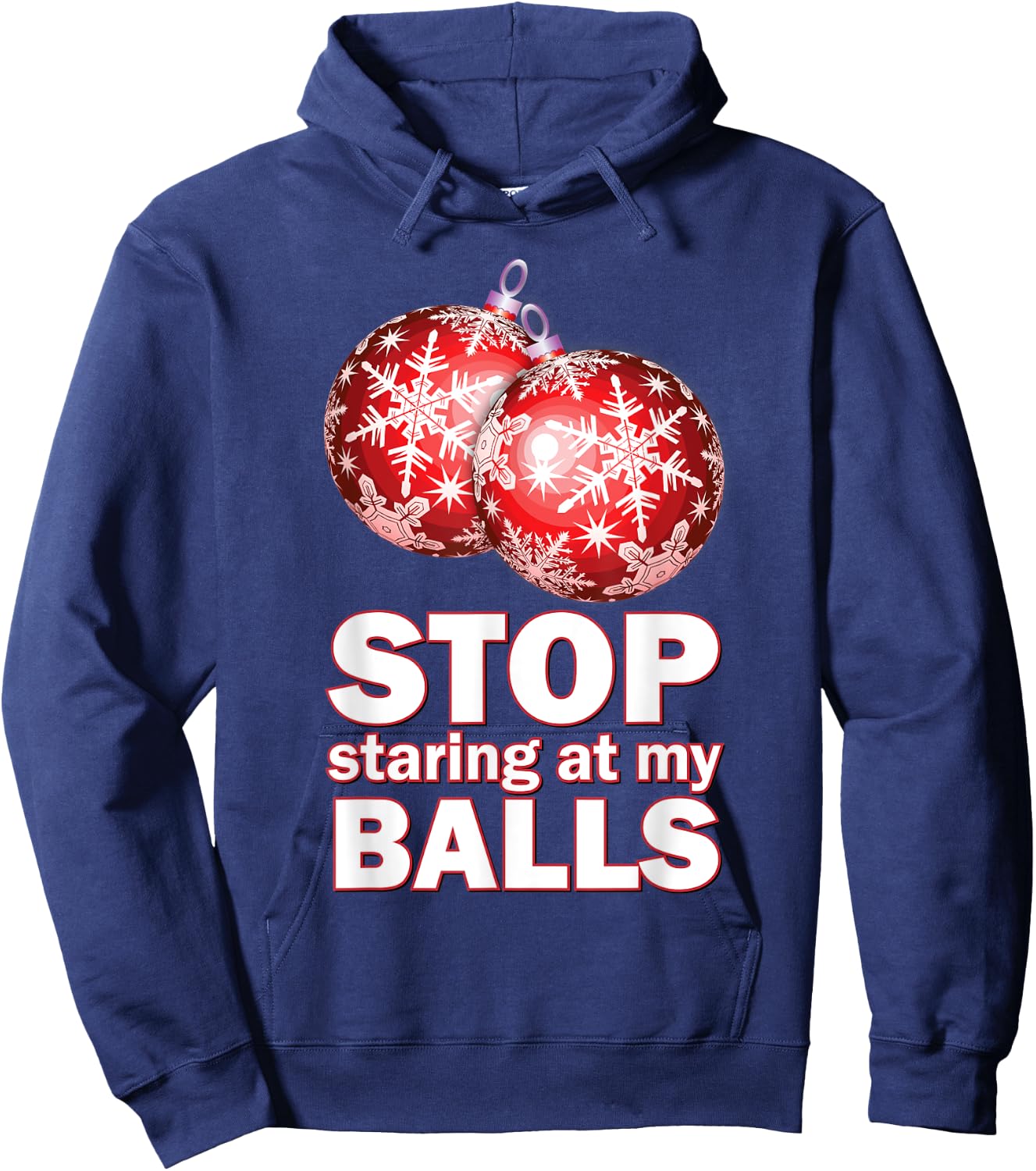 Ornament Christmas Funny Stop Staring at My Balls Xmas Gift Hoodie - Hoodie | Navy