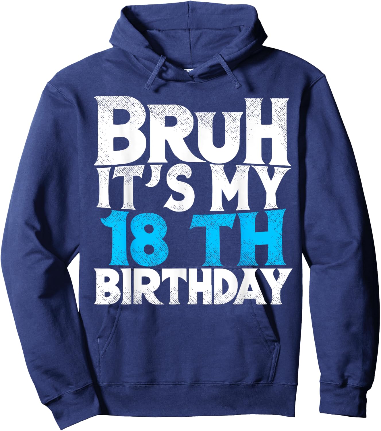 Bruh Its My 18th Birthday 18 year Old Birthday Hoodie - Hoodie | Navy
