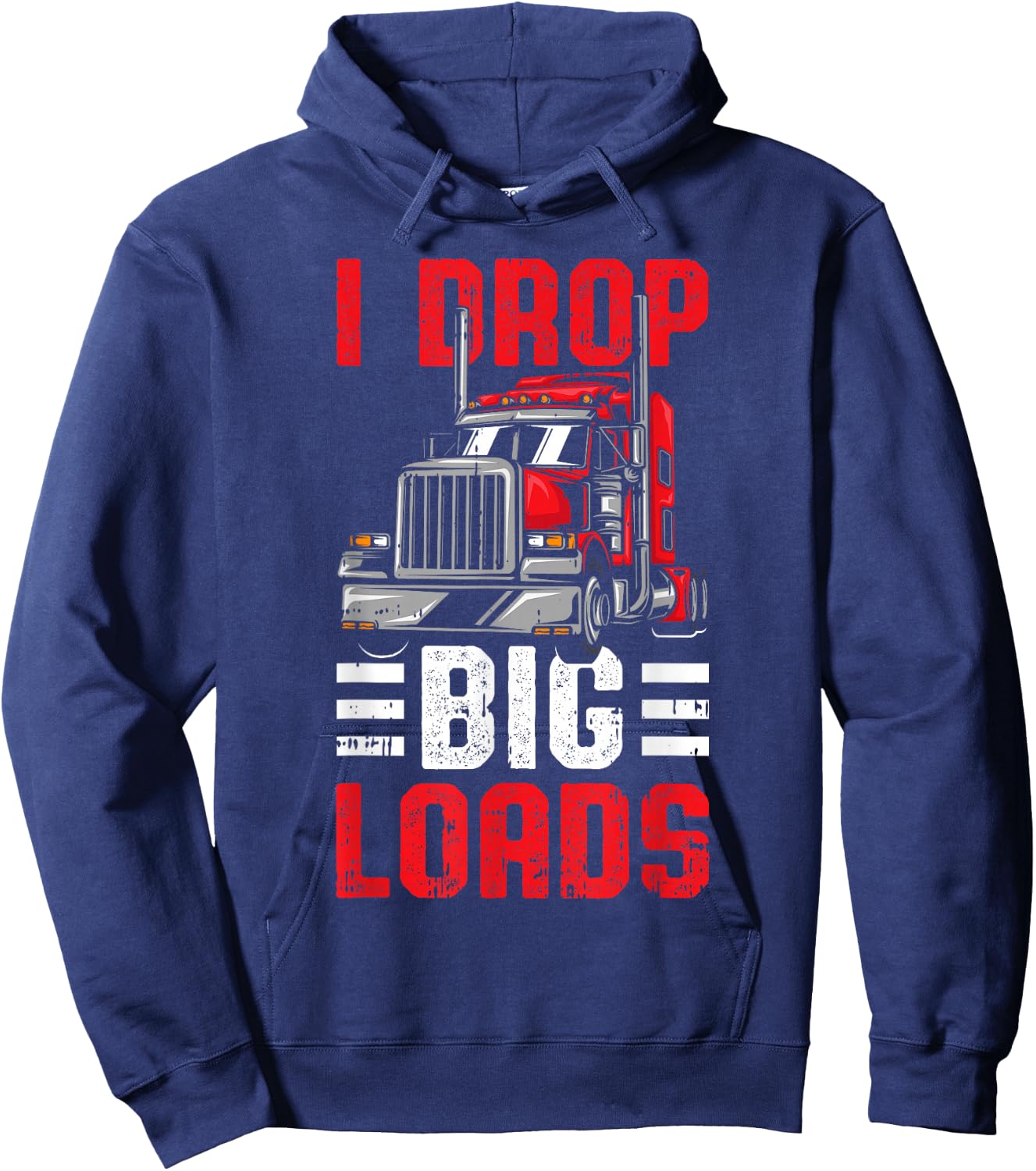 I Drop Big Loads Trucker Hoodie - Hoodie | Navy