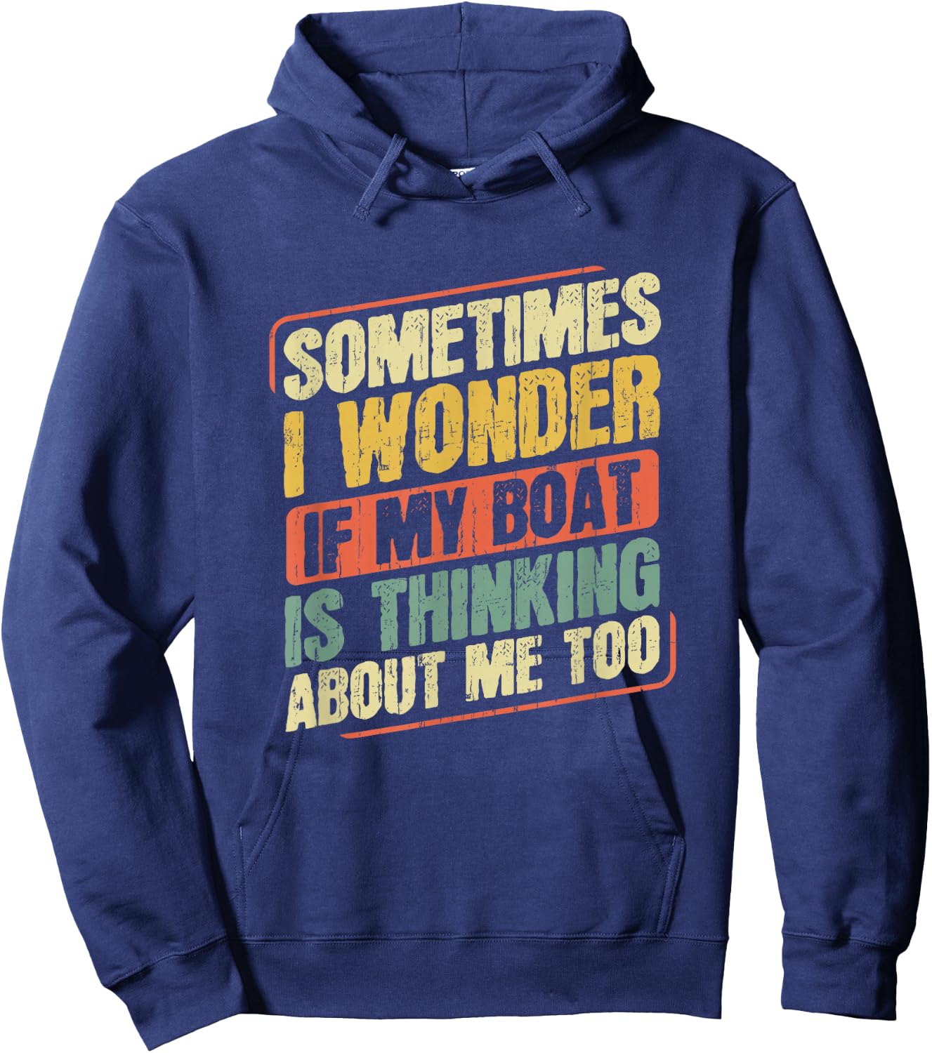 Captain Fishing Boat Apparel Sometimes I Wonder If My Boat Is Thinking About Me Too Funny Women's Boat-Themed Hoodie - Hoodie | Navy