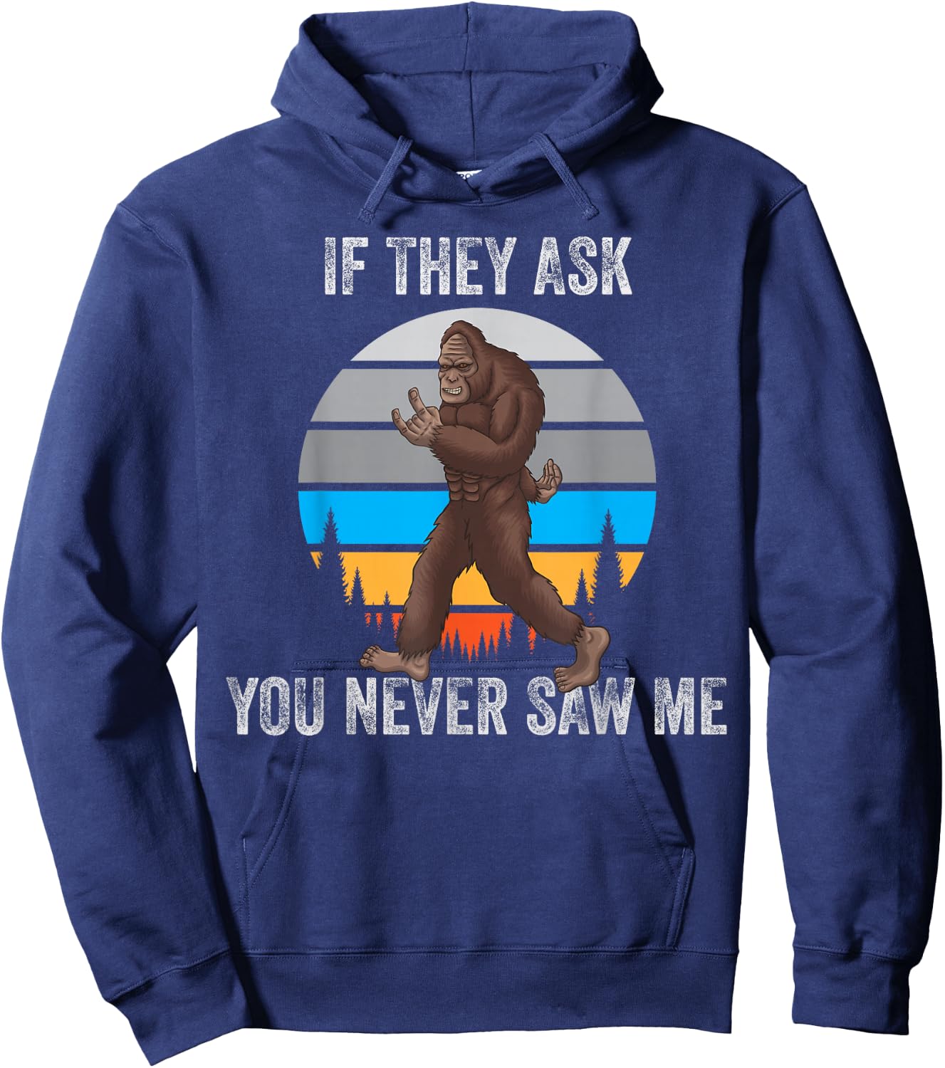 If They Ask You Never Saw Me Funny Retro Vintage Bigfoot Hoodie - Hoodie | Navy