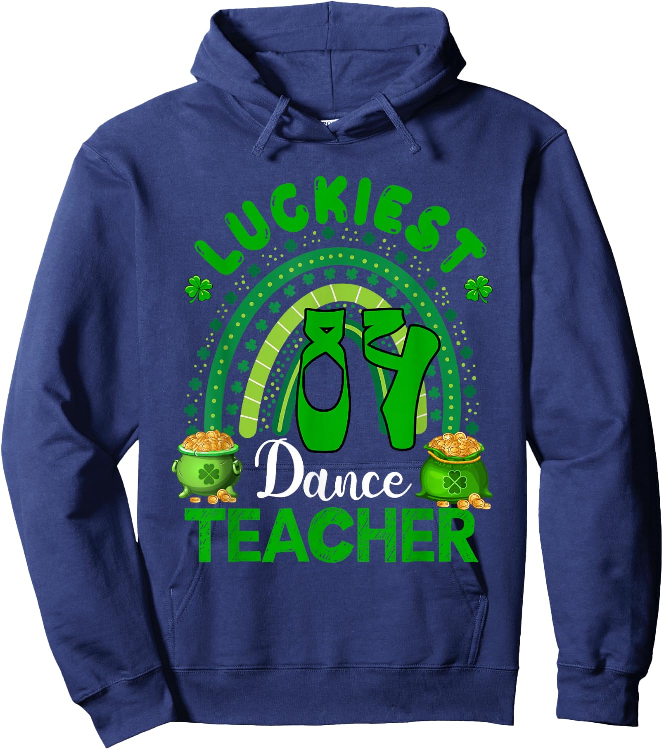 Luckiest Dance Teacher St. Patrick's Day Shamrocks Rainbow Hoodie - Hoodie | Navy