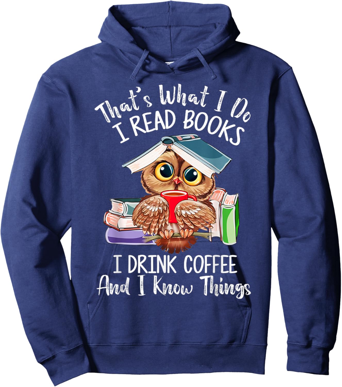 That's What I Do I Read Books Drink Coffee and I Know Things Hoodie - Hoodie | Navy