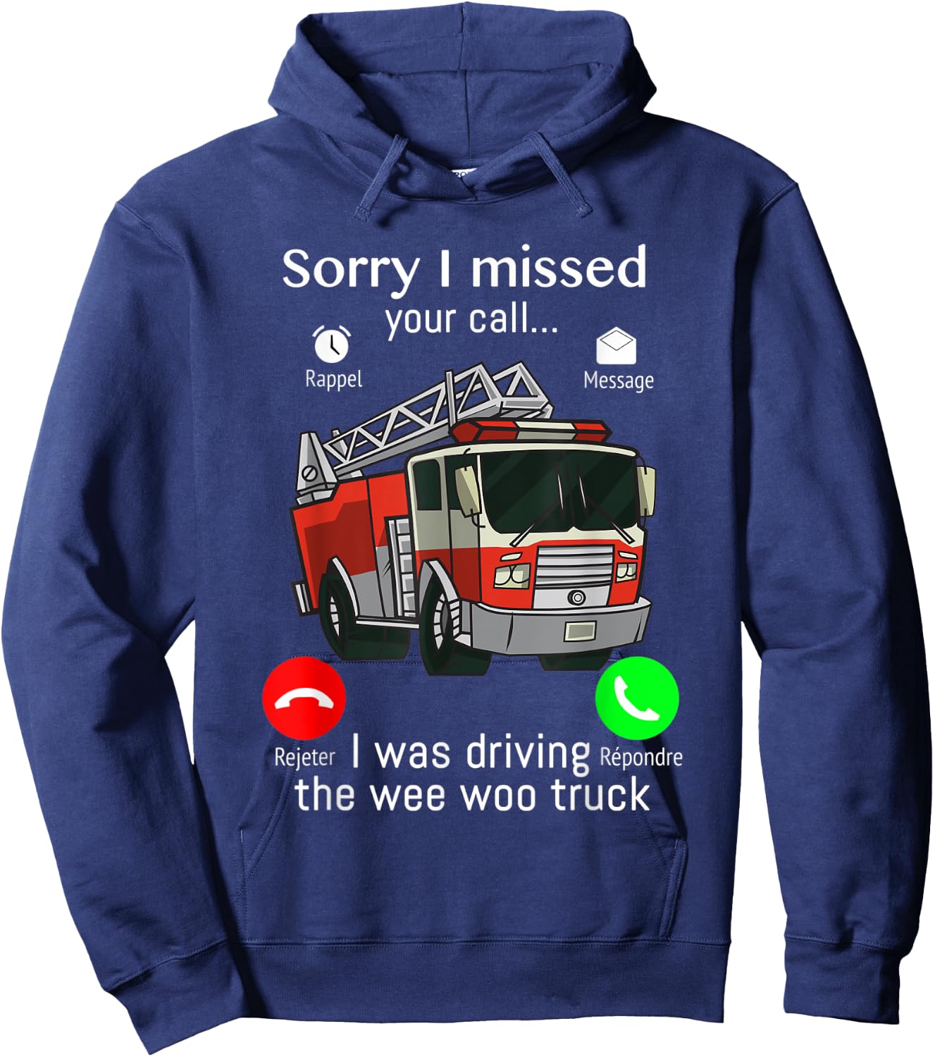 Sorry I Missed Your Call I was Driving The Wee Woo Truck Hoodie - Hoodie | Navy
