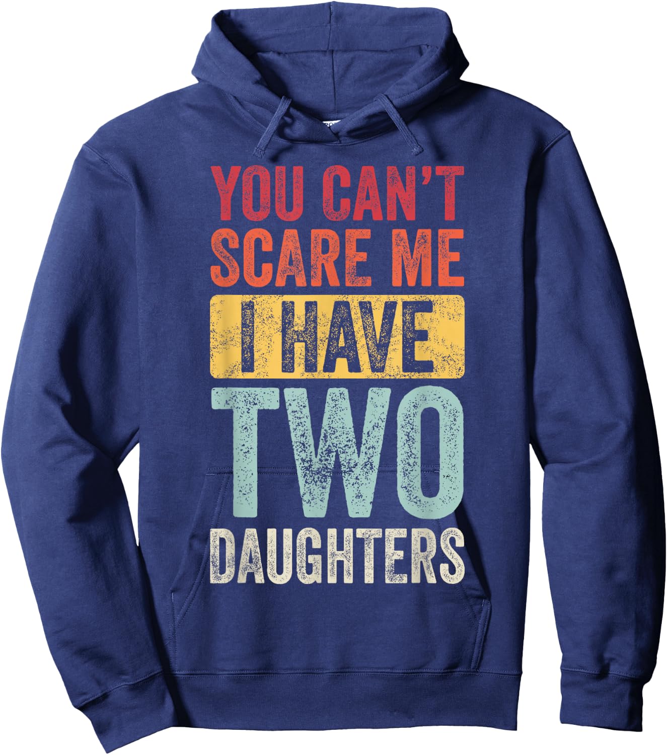 You Can't Scare Me I Have Two Daughters, Funny Dad Father Hoodie - Hoodie | Navy