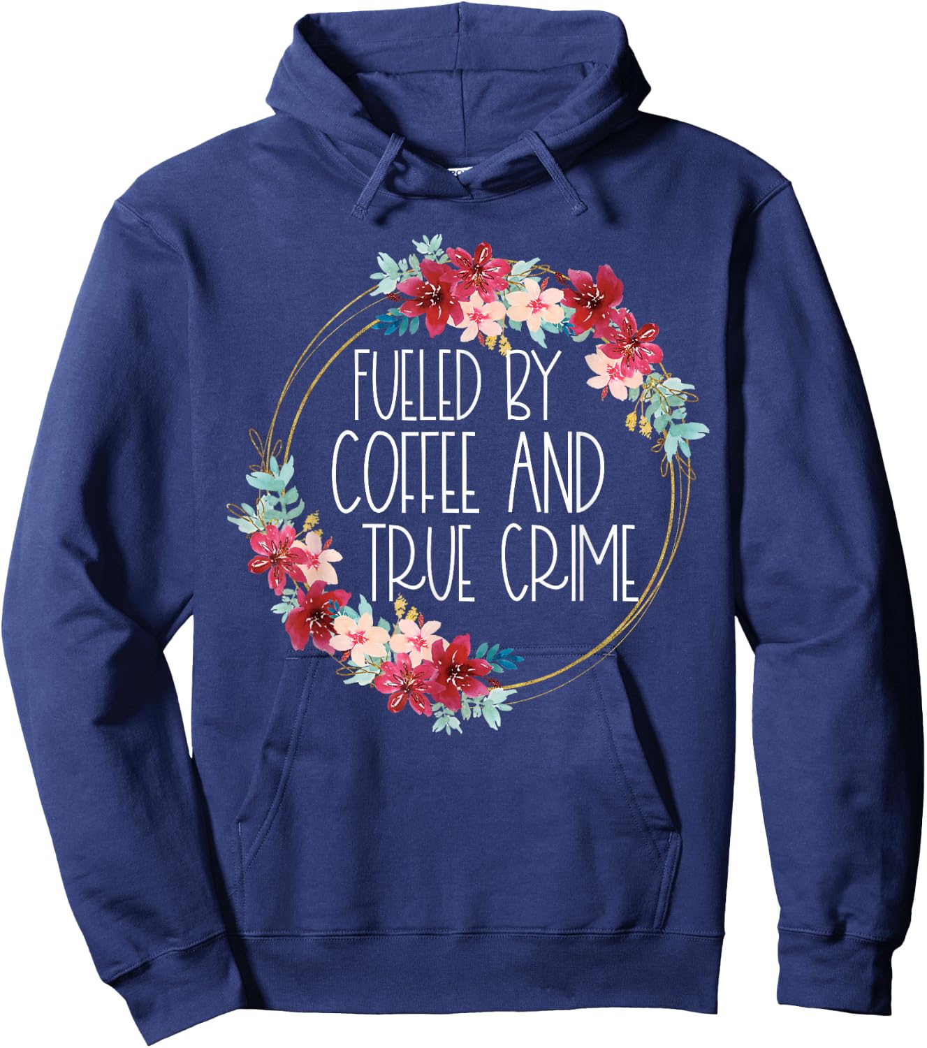 Fueled By Coffee And True Crime Stuff Coffee Lover Murderino Hoodie - Hoodie | Navy