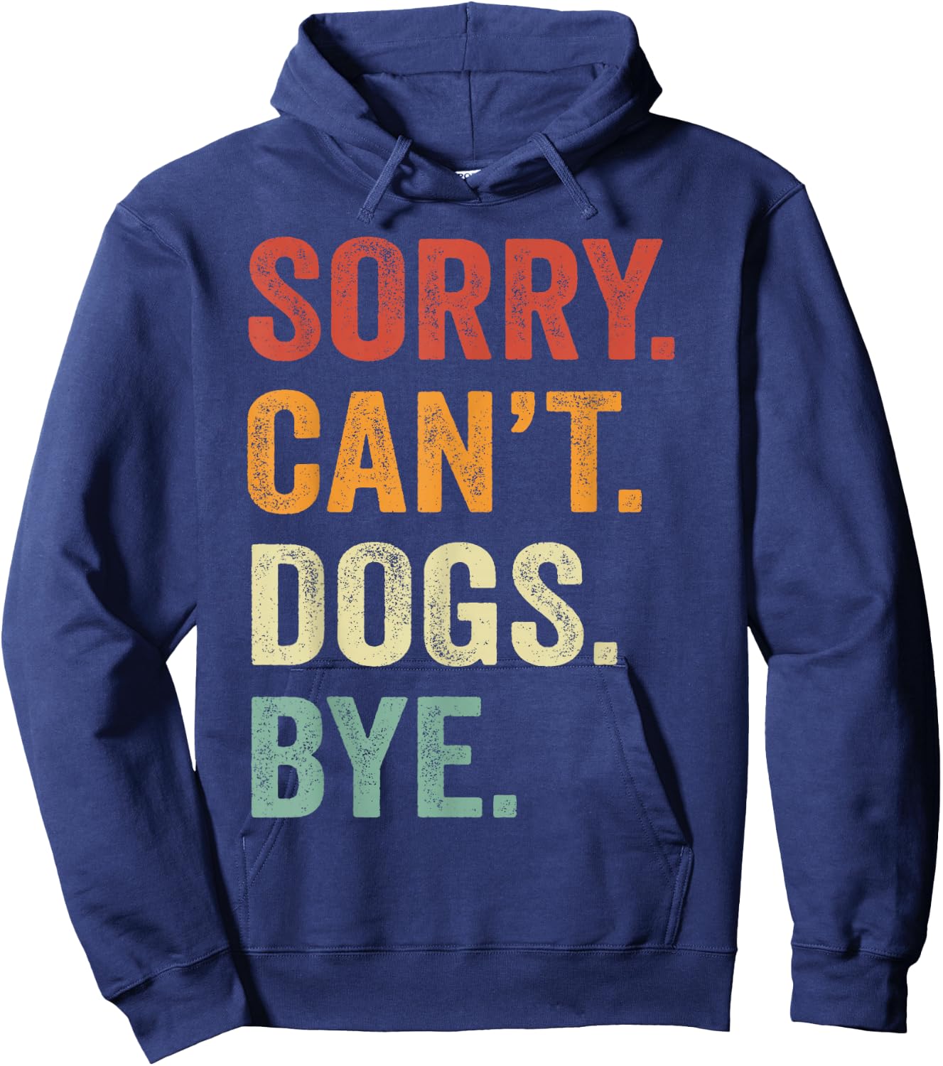 Sorry Can't Dogs Bye Funny Dog Best Friends Hoodie - Hoodie | Navy