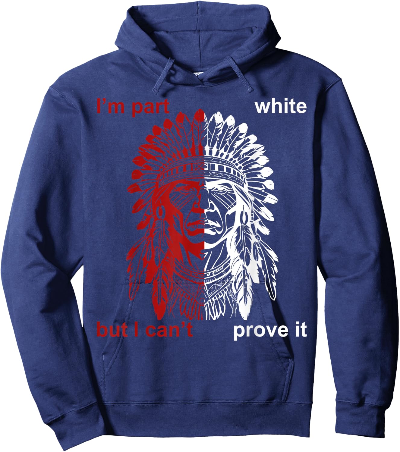 I'm Part White But I Can't Prove Hoodie - Hoodie | Navy