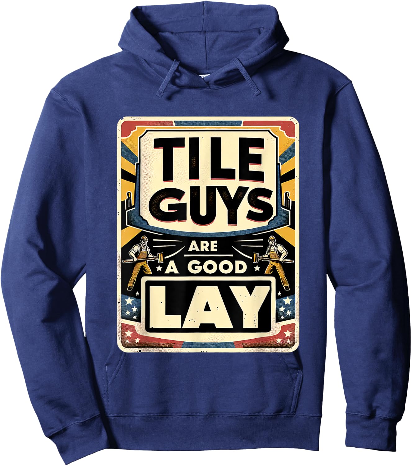 Tile Guys Are A Good Lay Hoodie - Hoodie | Navy