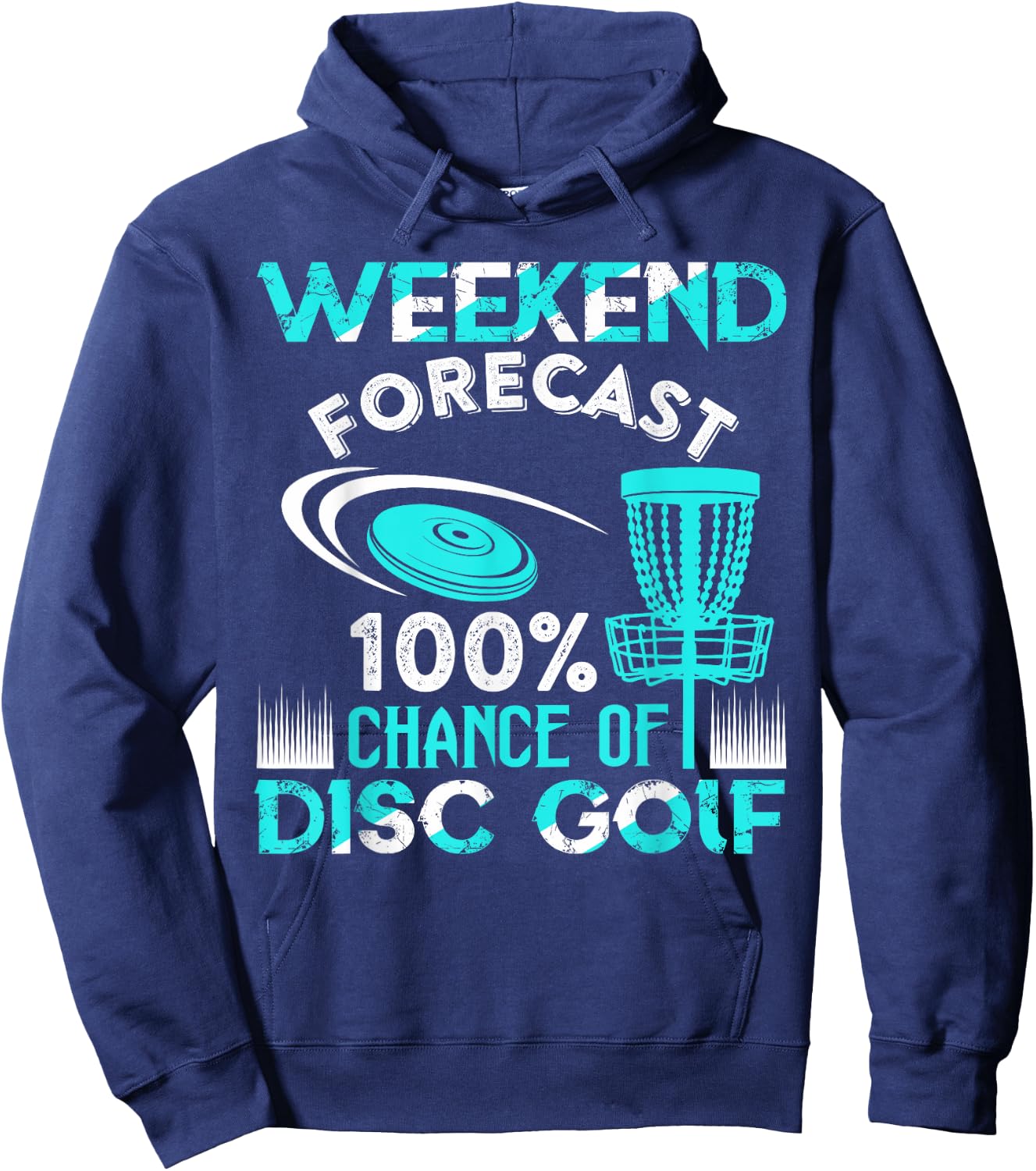 Weekend Forecast 100% Chance Of Disc Golf Player Funny Hoodie - Hoodie | Navy