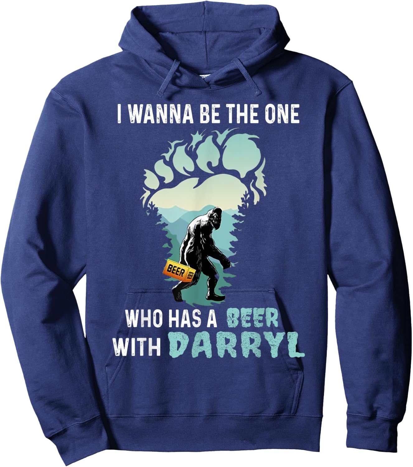I Wanna Be The One Who Has A Beer With Darryl Bigfoot Camp Hoodie - Hoodie | Navy