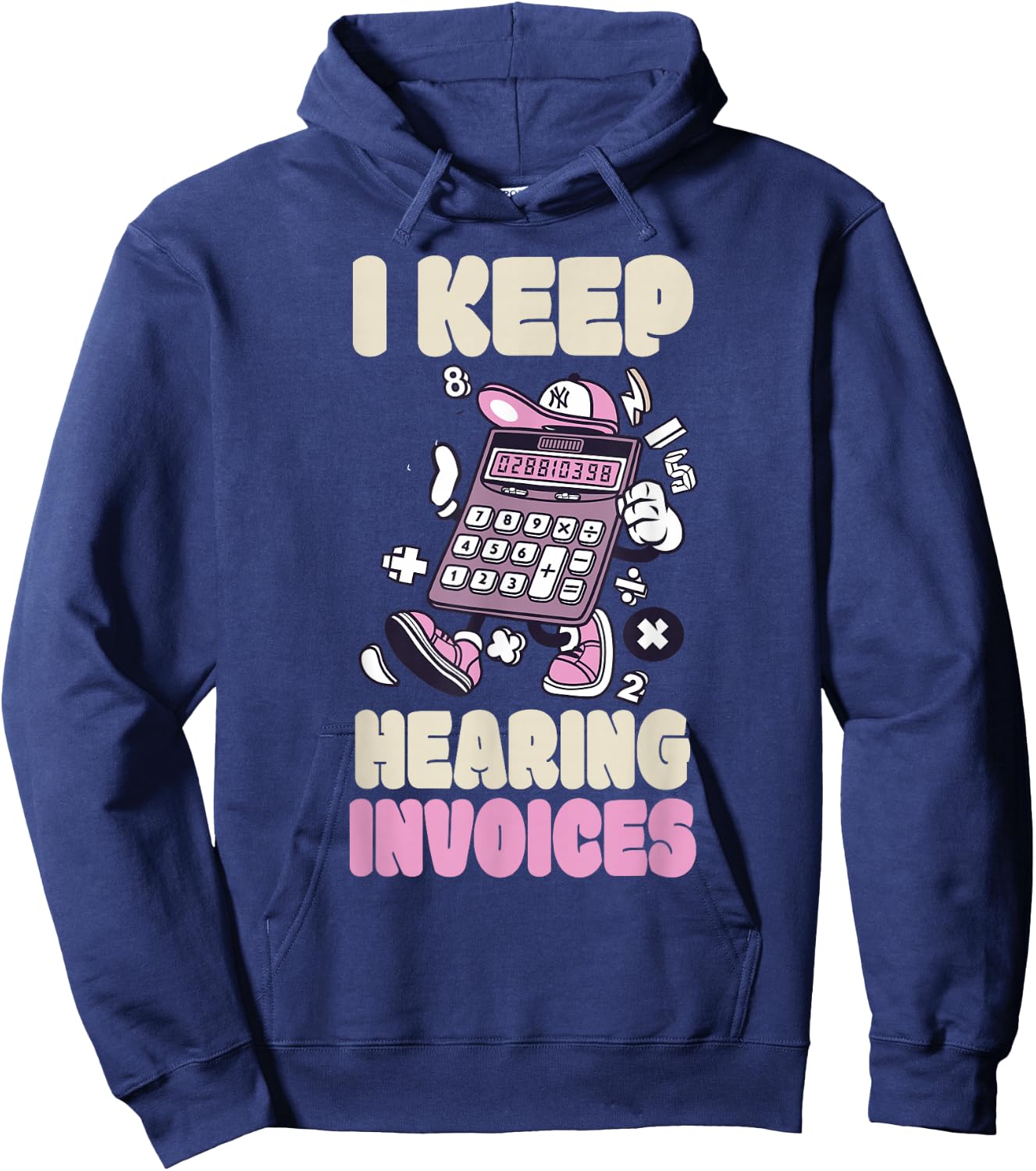 I Keep Hearing Invoices Funny Accountant Pun Accounting Hoodie - Hoodie | Navy