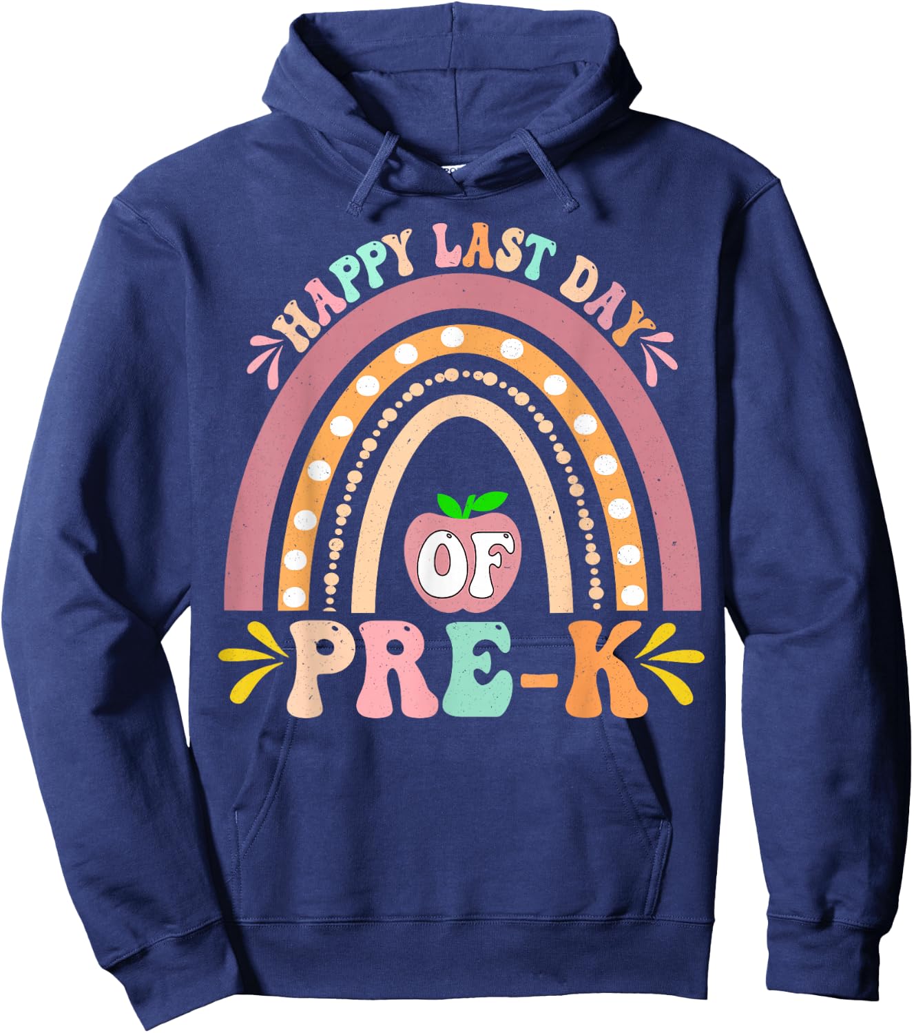 Happy Last Day Of Pre-K Rainbow Teacher Student Hoodie - Hoodie | Navy