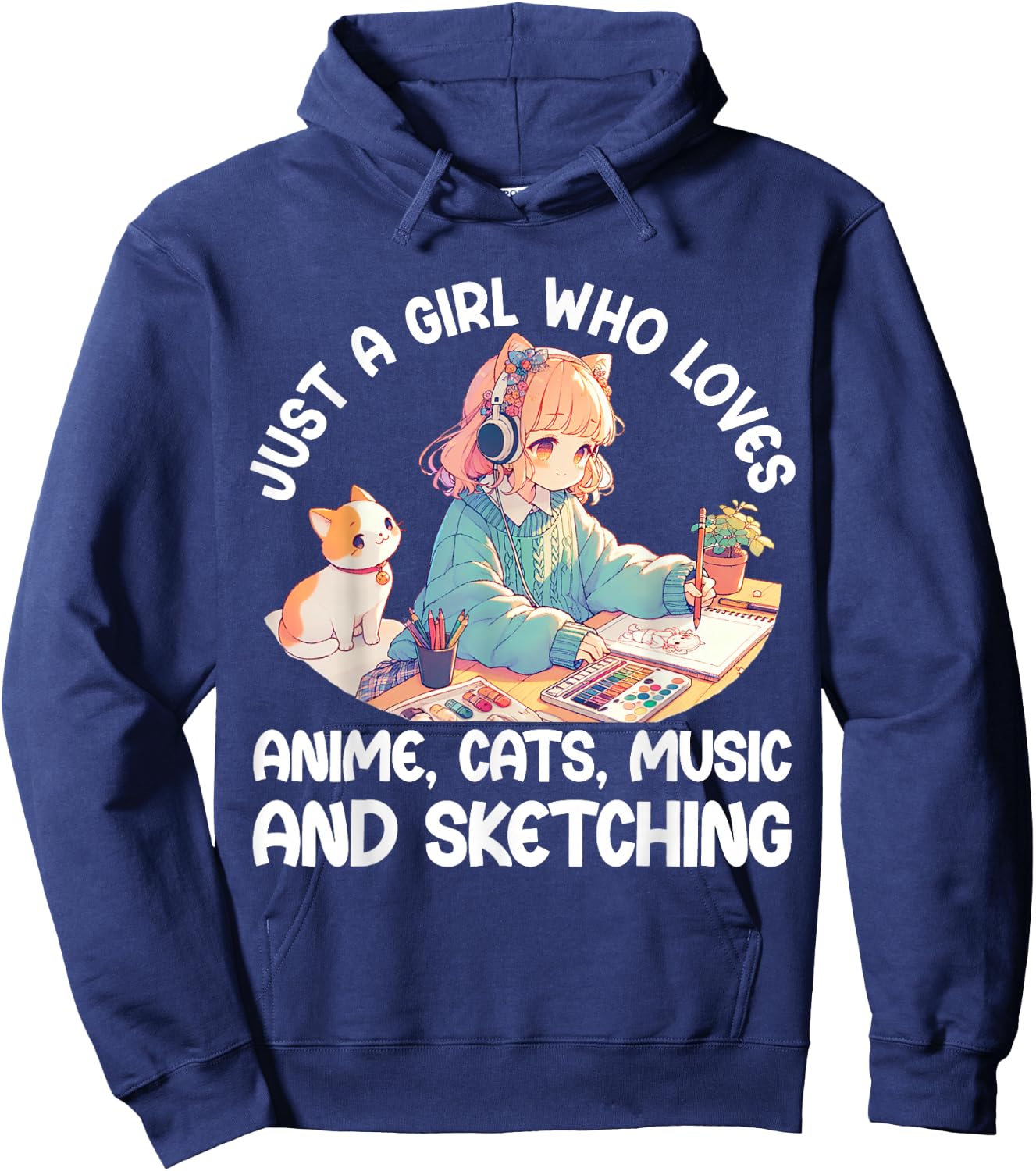 Just A Girl Who Loves Anime Cats Music and Sketching. Anime Hoodie - Hoodie | Navy