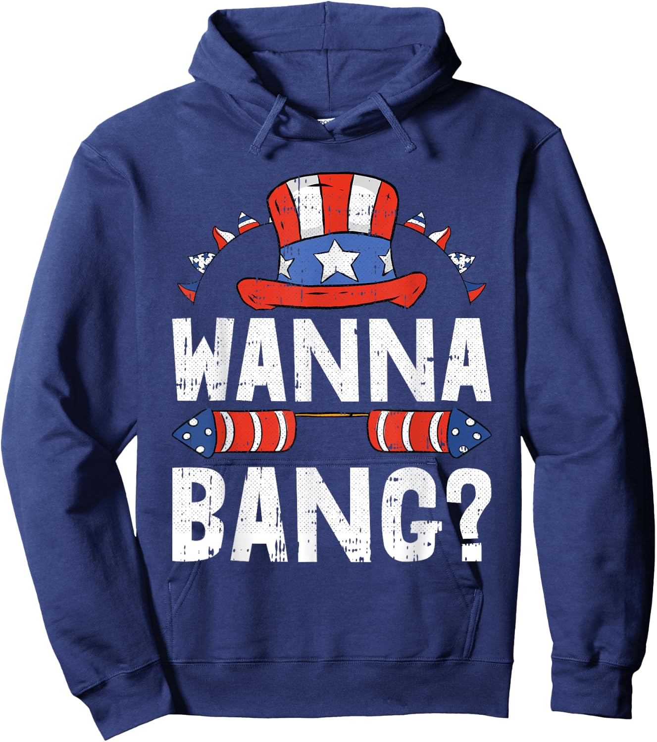 Wanna Bang 4th Of July Funny Fireworks Patriotic American Hoodie - Hoodie | Navy