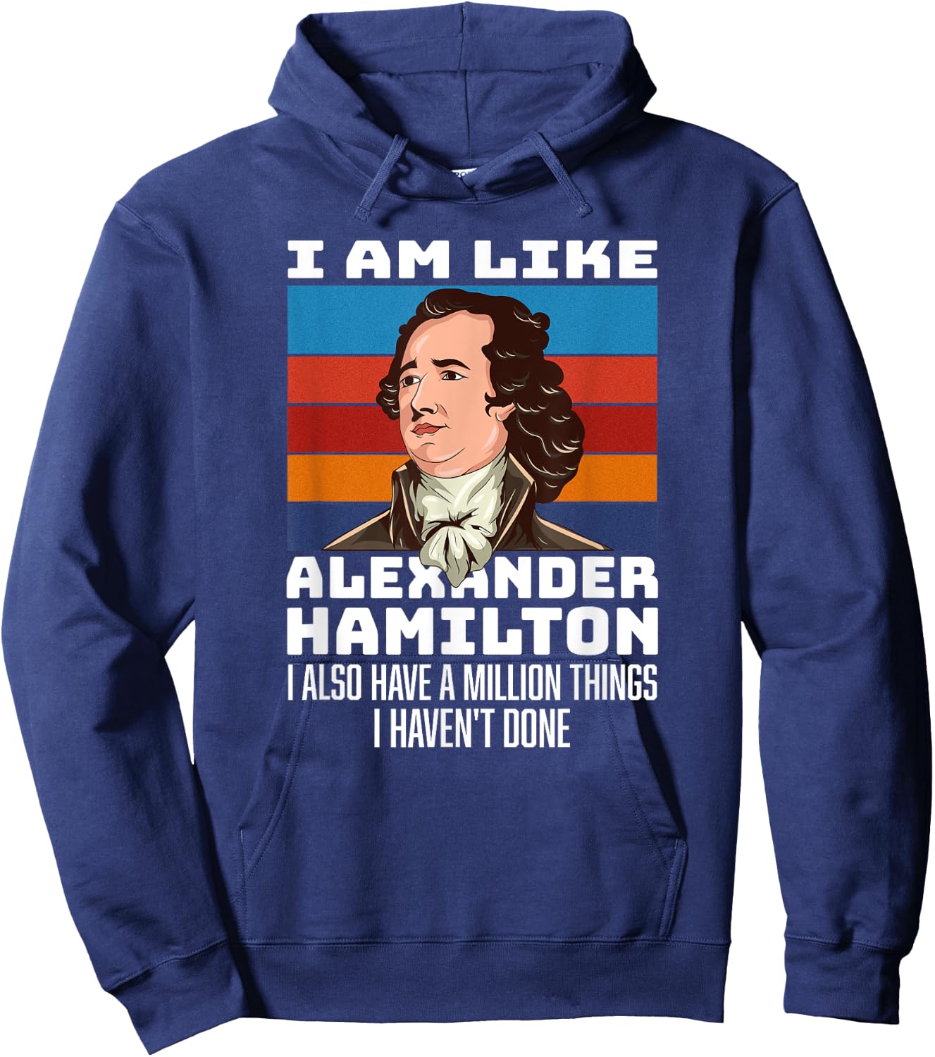 Vintage Retro Hamilton Saying - I Am Like Alexander Hamilton Hoodie - Hoodie | Navy