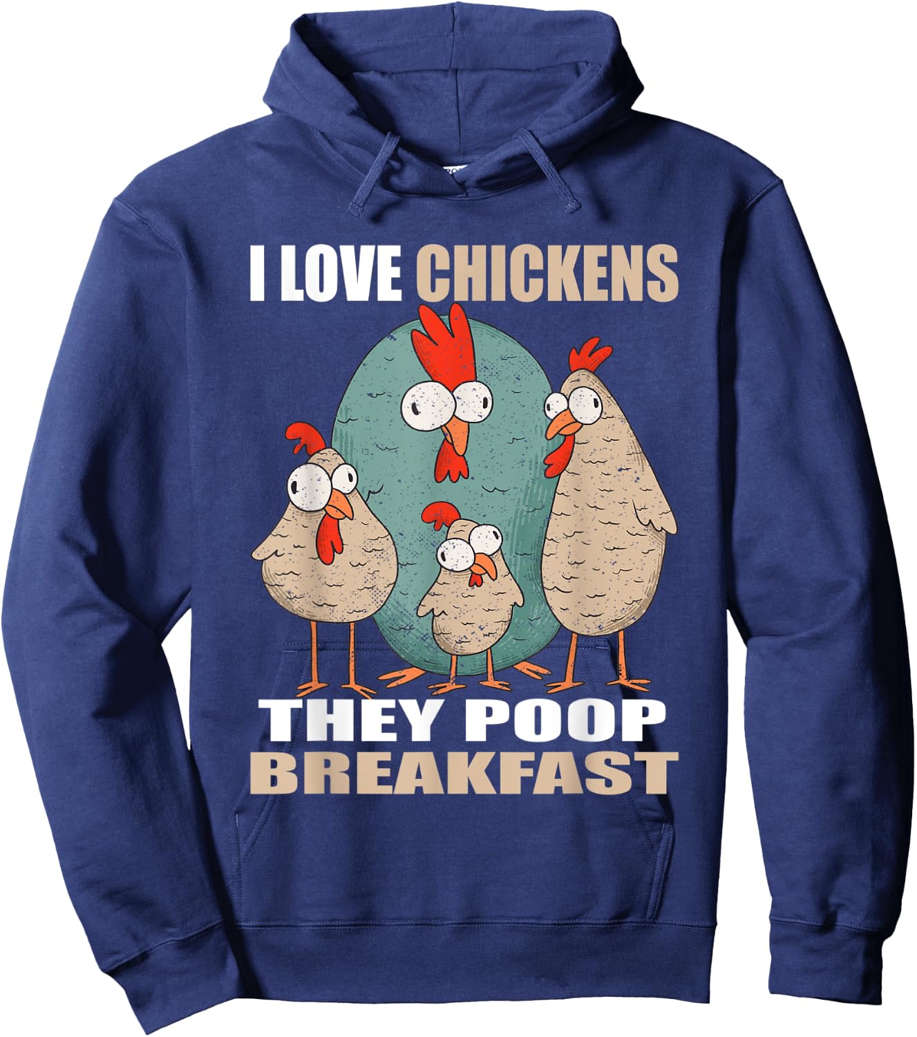 I Love Chickens The Poop Breakfast I Farm Farmer Chicken Hoodie - Hoodie | Navy