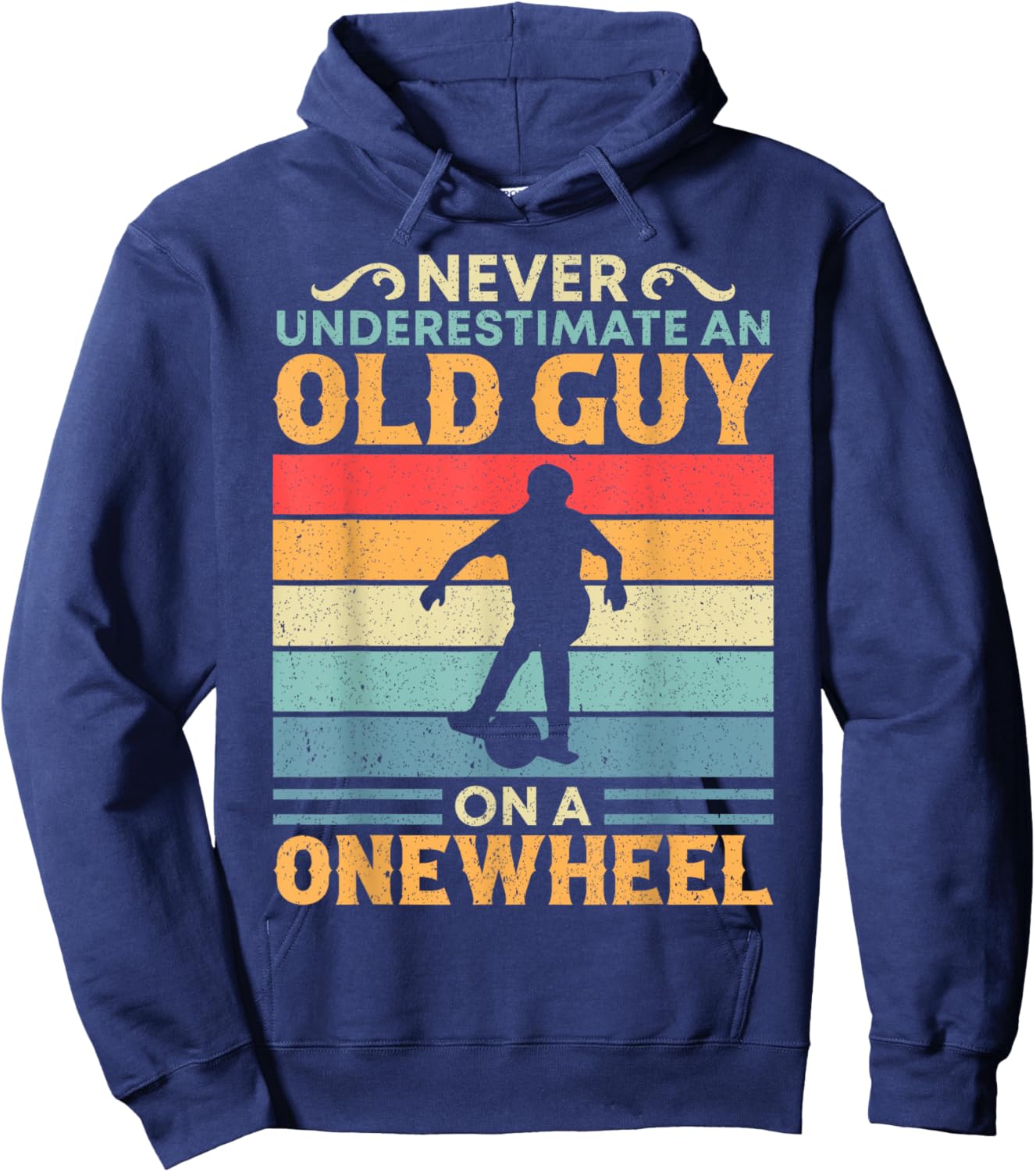 Never Underestimate An Old Guy On A Onewheel One Wheel Hoodie - Hoodie | Navy