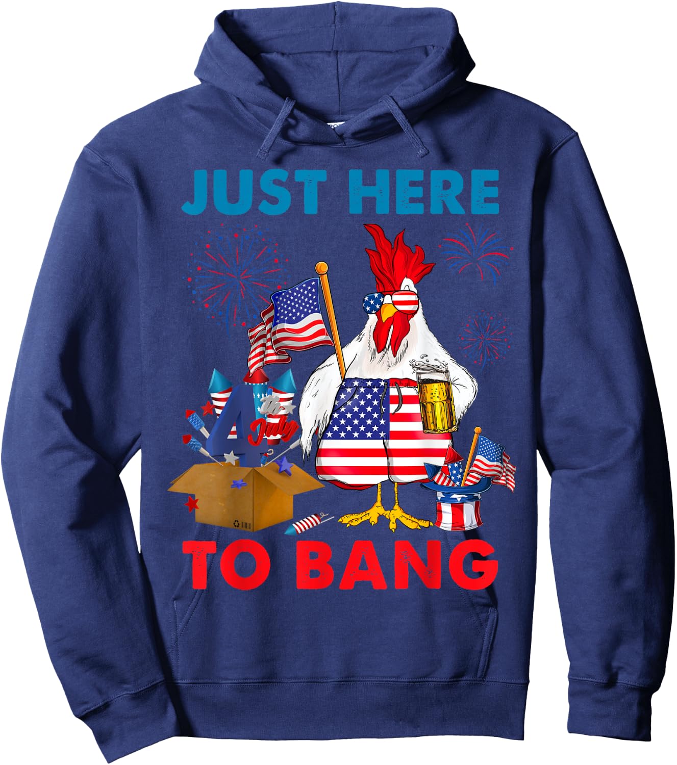 Chicken Firework Beer Just Here To Bang 4th Of July Funny Hoodie - Hoodie | Navy