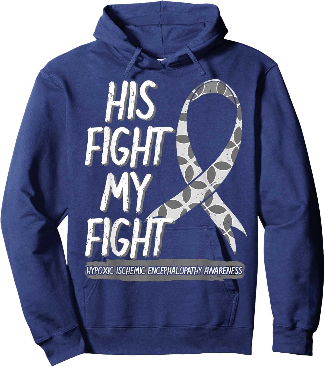 His Fight Is My Fight Hypoxic Ischemic Encephalopathy HIE Hoodie - Hoodie | Navy