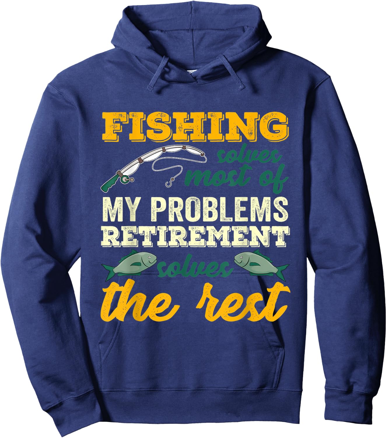 Fishing Solves Most Of My Problems Funny Retirement Fishing Hoodie - Hoodie | Navy