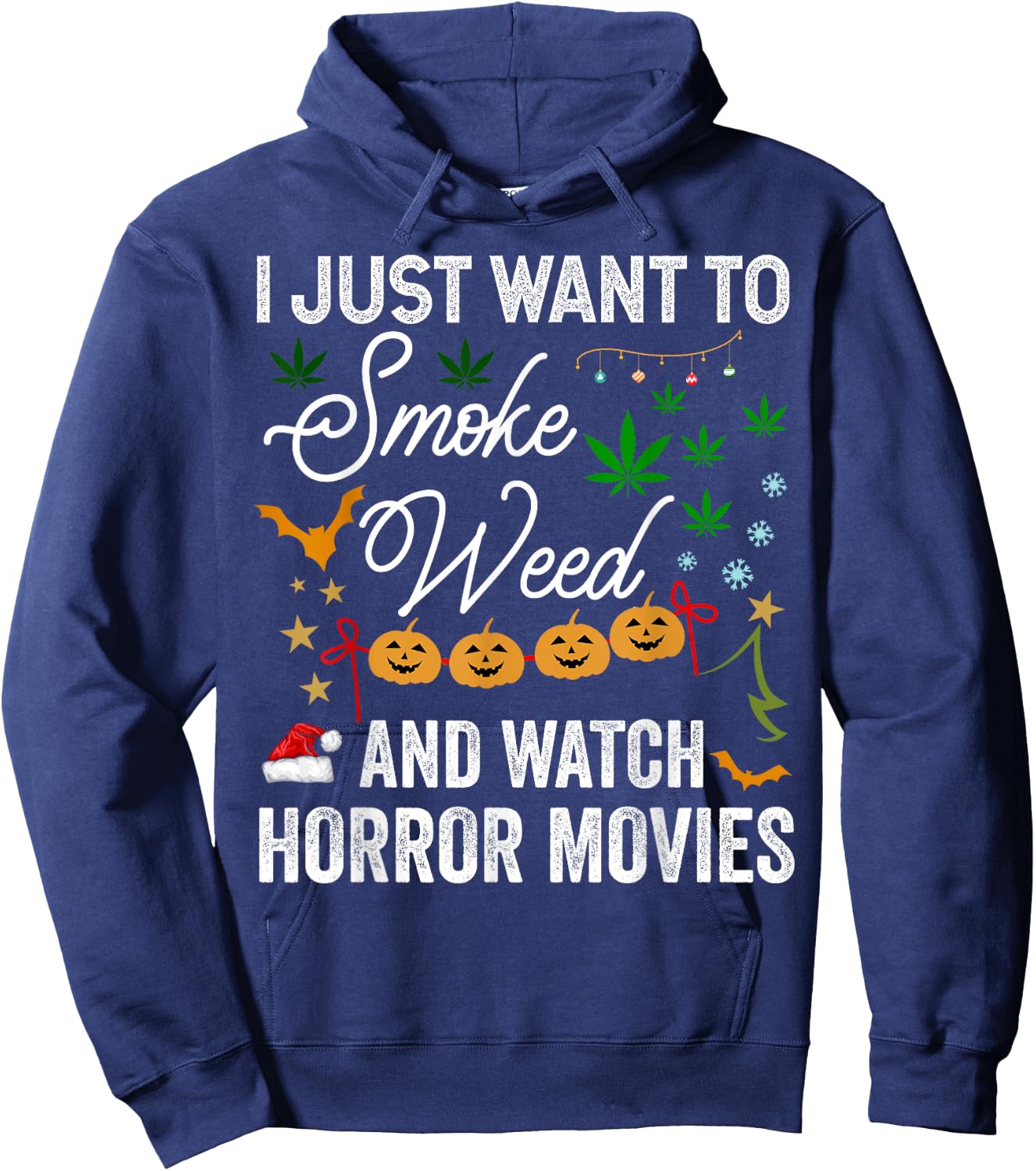 I Just Want to Smoke Weed and Watch Horror Movies Christmas Hoodie - Hoodie | Navy