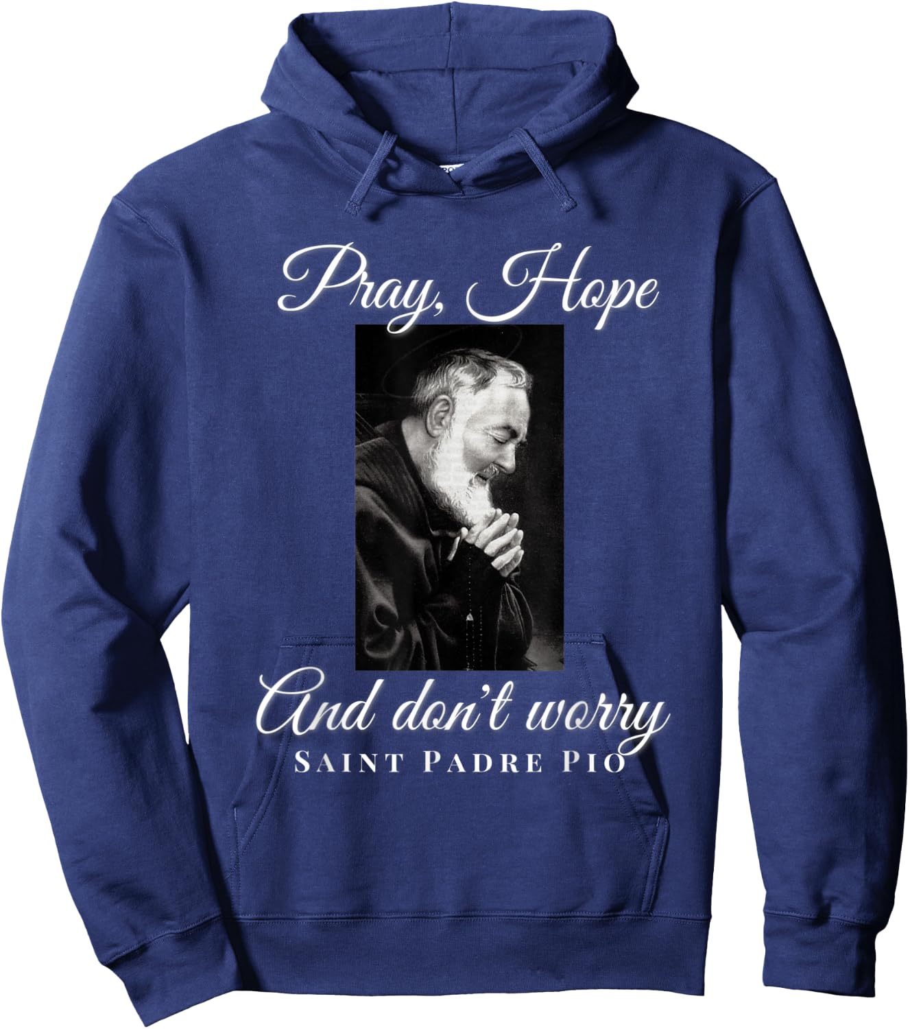 Saint Padre Pio Pray Hope Dont Worry Catholic Christian Hoodie - Hoodie | Navy