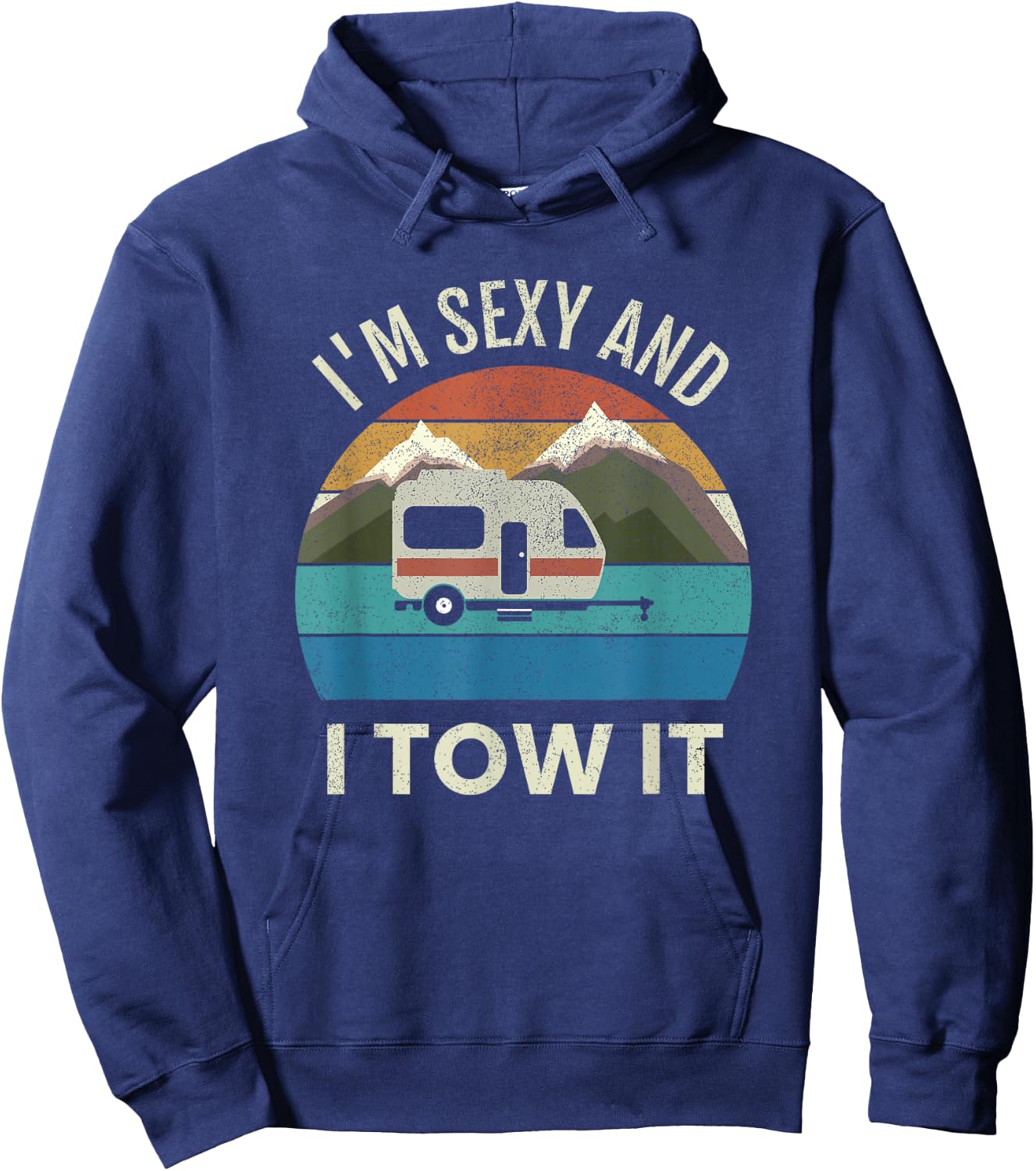Camper Trailer RV Gift Vintage Funny I'm Sexy and I Tow It Hoodie - Hoodie | Navy