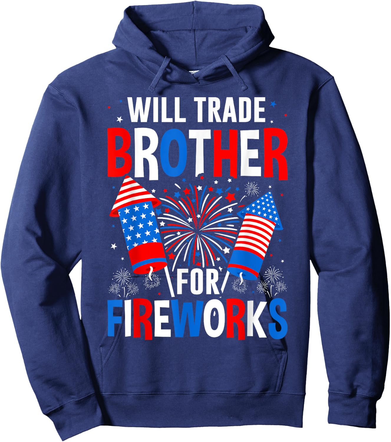 Will Trade Brother For Fireworks 4th Of July Patriotic Hoodie - Hoodie | Navy