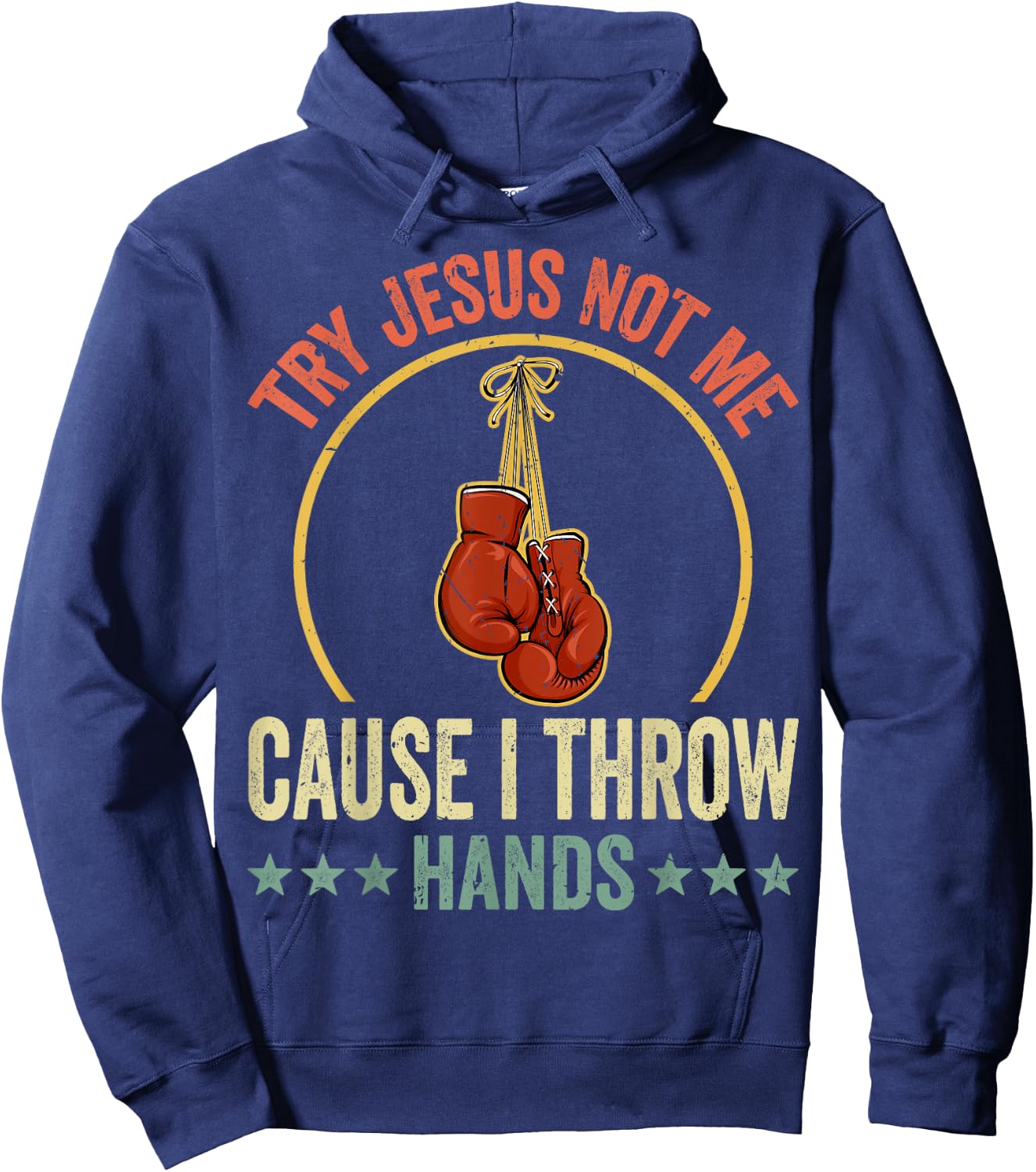 Try Jesus Not Me Cause I Throw Hands Funny Boxing MMA Fight Hoodie - Hoodie | Navy
