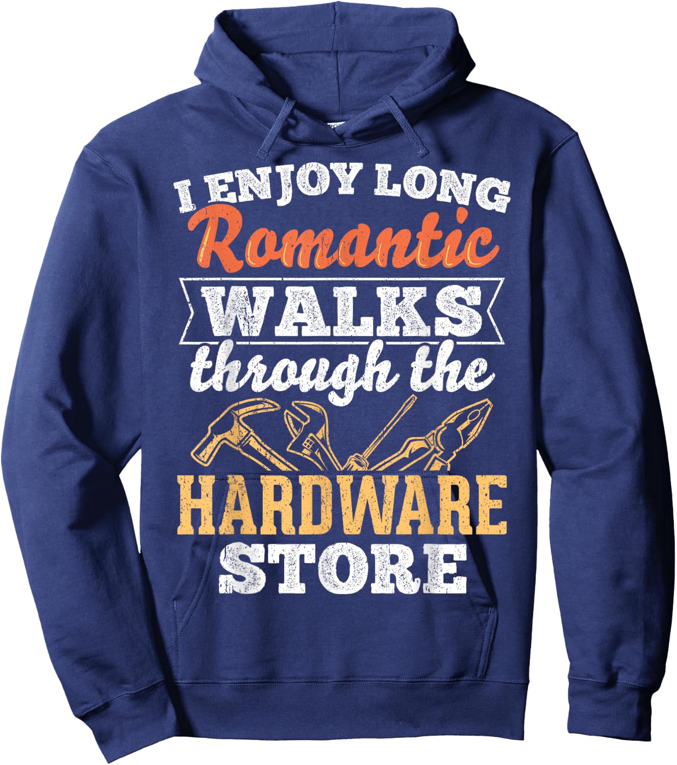 I enjoy long romantic walks through the hardware store Hoodie - Hoodie | Navy