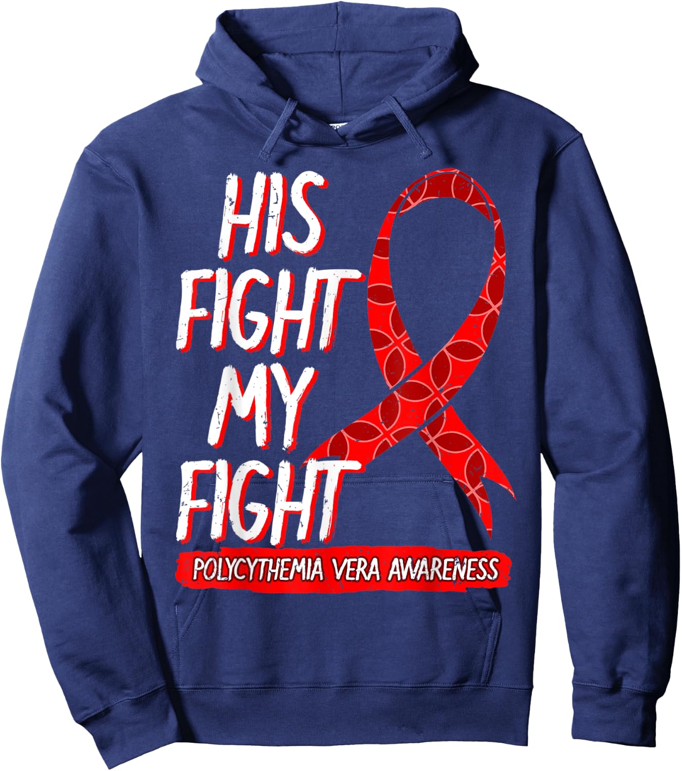 His Fight Is My Fight Polycythemia Vera Awareness Survivor Hoodie - Hoodie | Navy