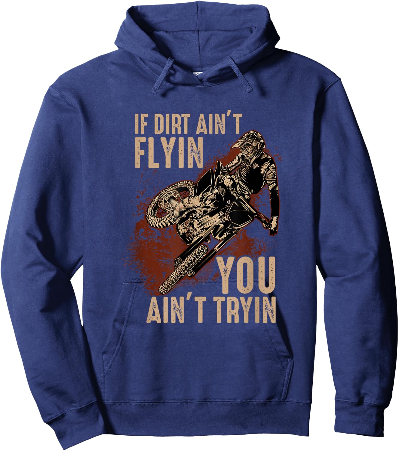 Dirt Bike Motocross If The Dirt Ain't Flyin You Ain't Tryin Hoodie - Hoodie | Navy