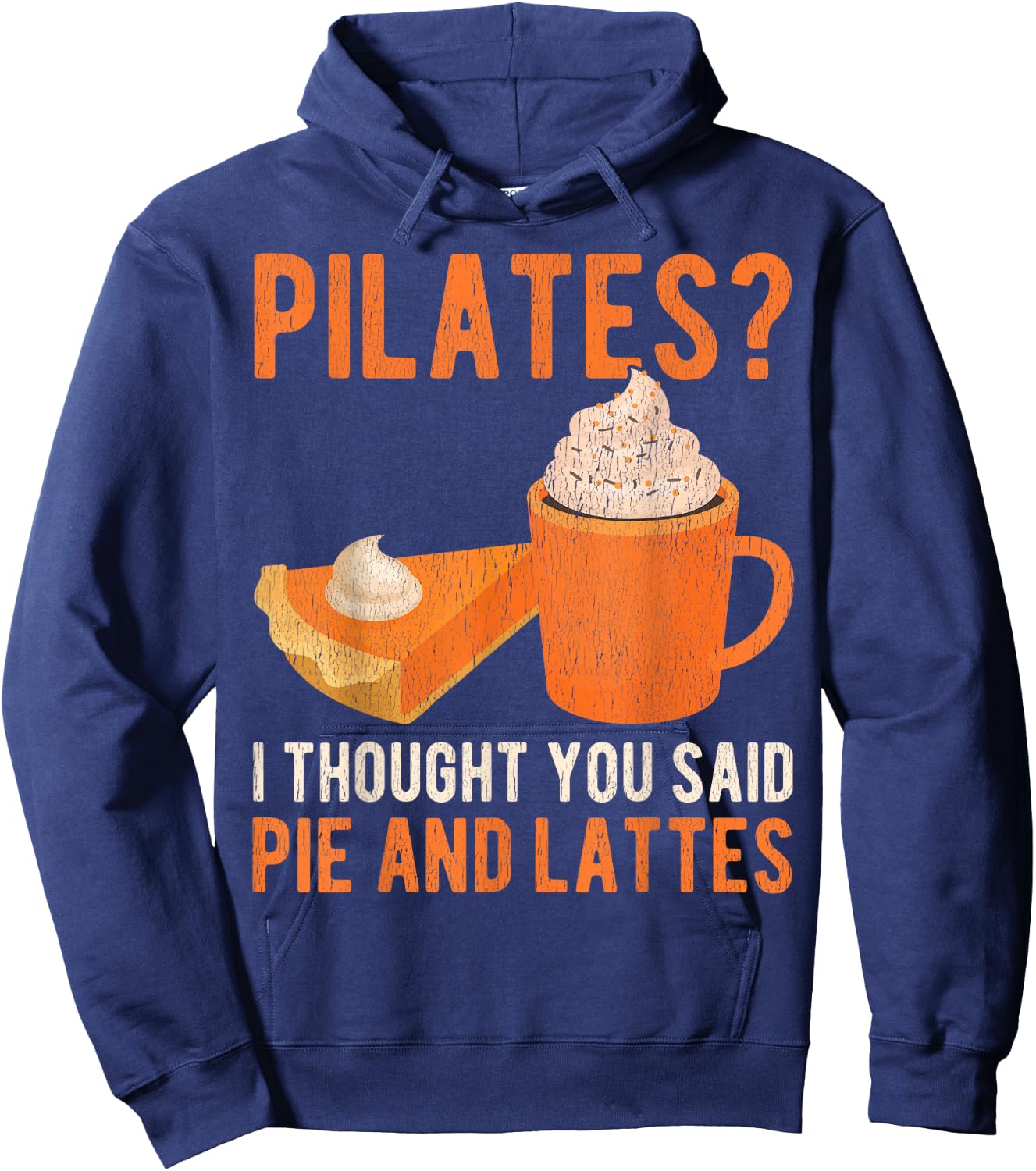 Pilates Pun Funny Pie And Lattes Coffee Pumpkin Spice Lover Hoodie - Hoodie | Navy