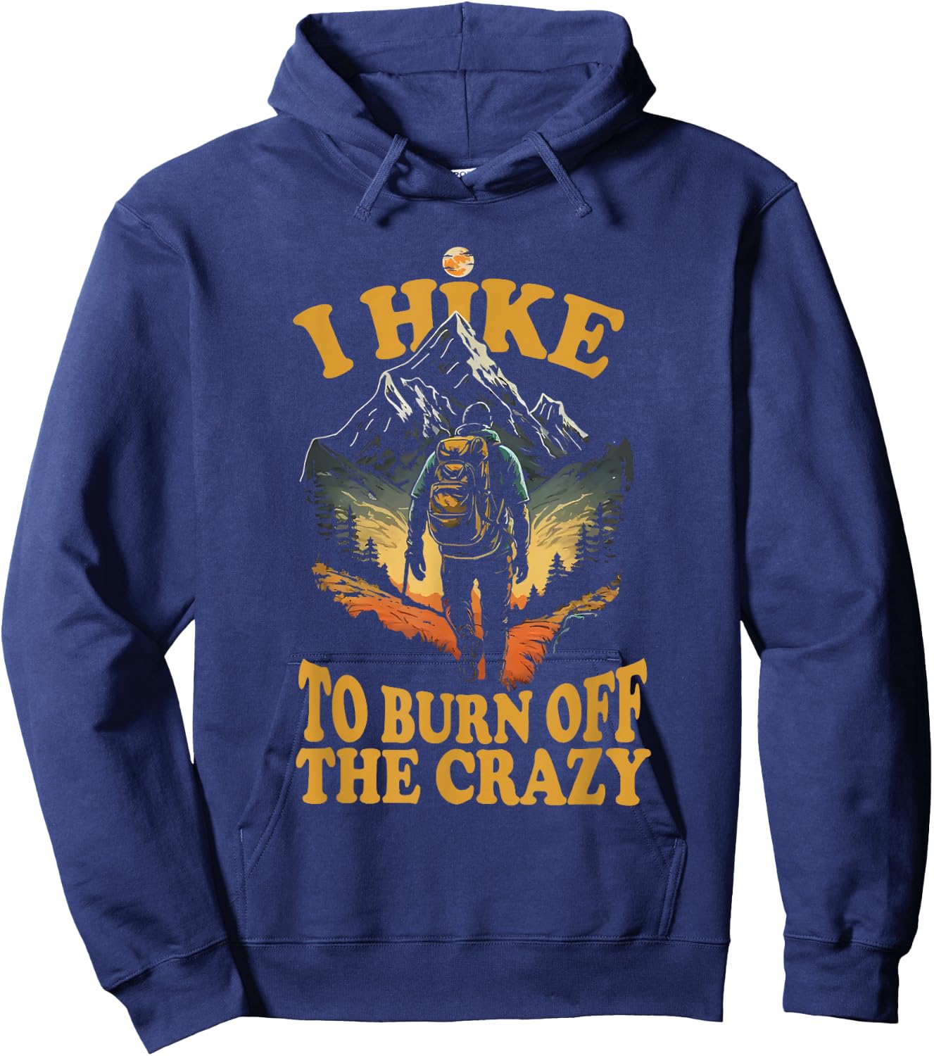 I Hike to Burn Off the Crazy Hoodie - Hoodie | Navy