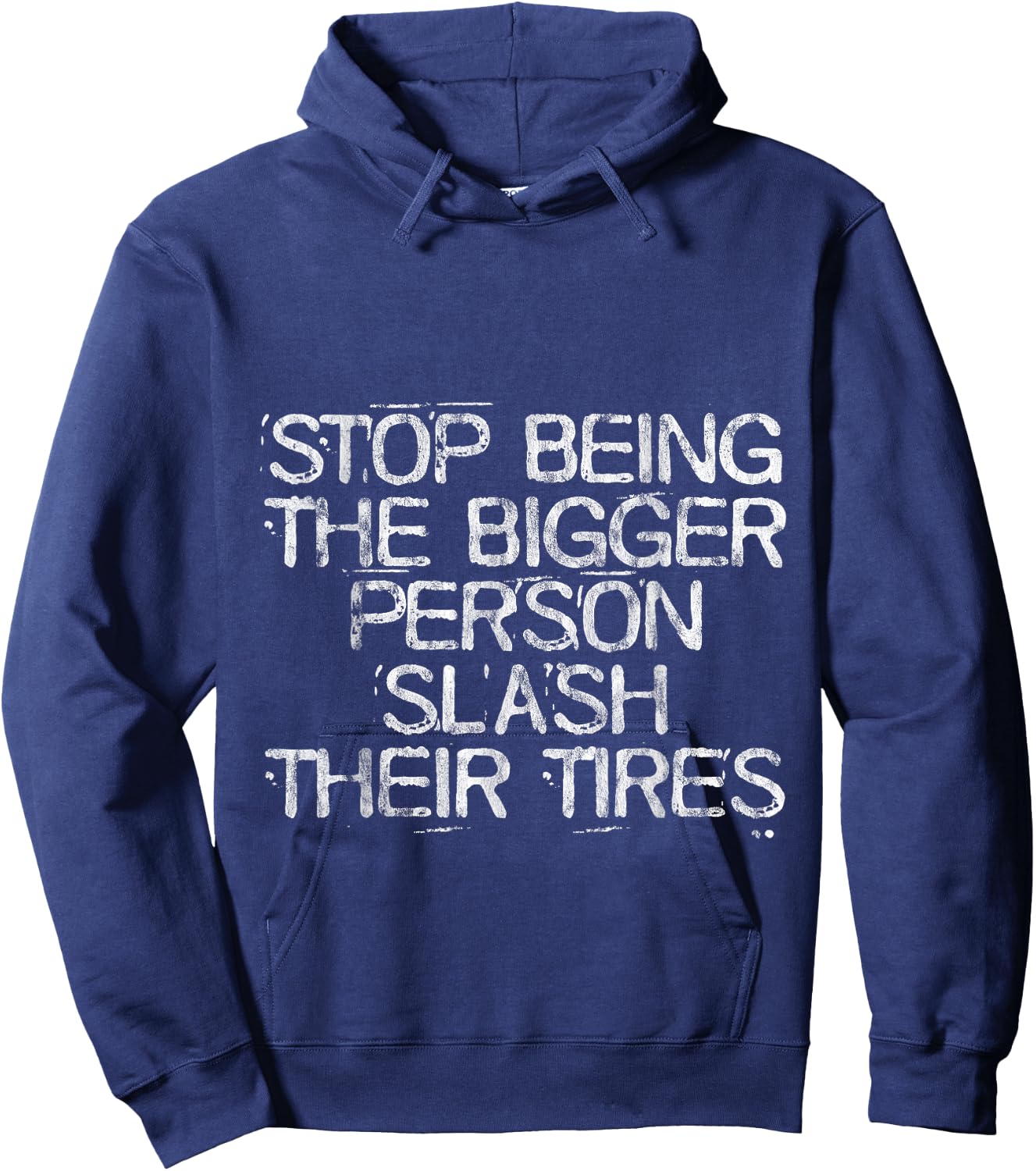 Stop Being The Bigger Person Slash Their Tires Hoodie - Hoodie | Navy