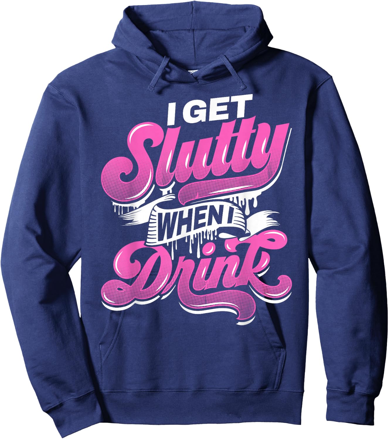 I Get Slutty When I Drink Adult Hotwife Design Hoodie - Hoodie | Navy