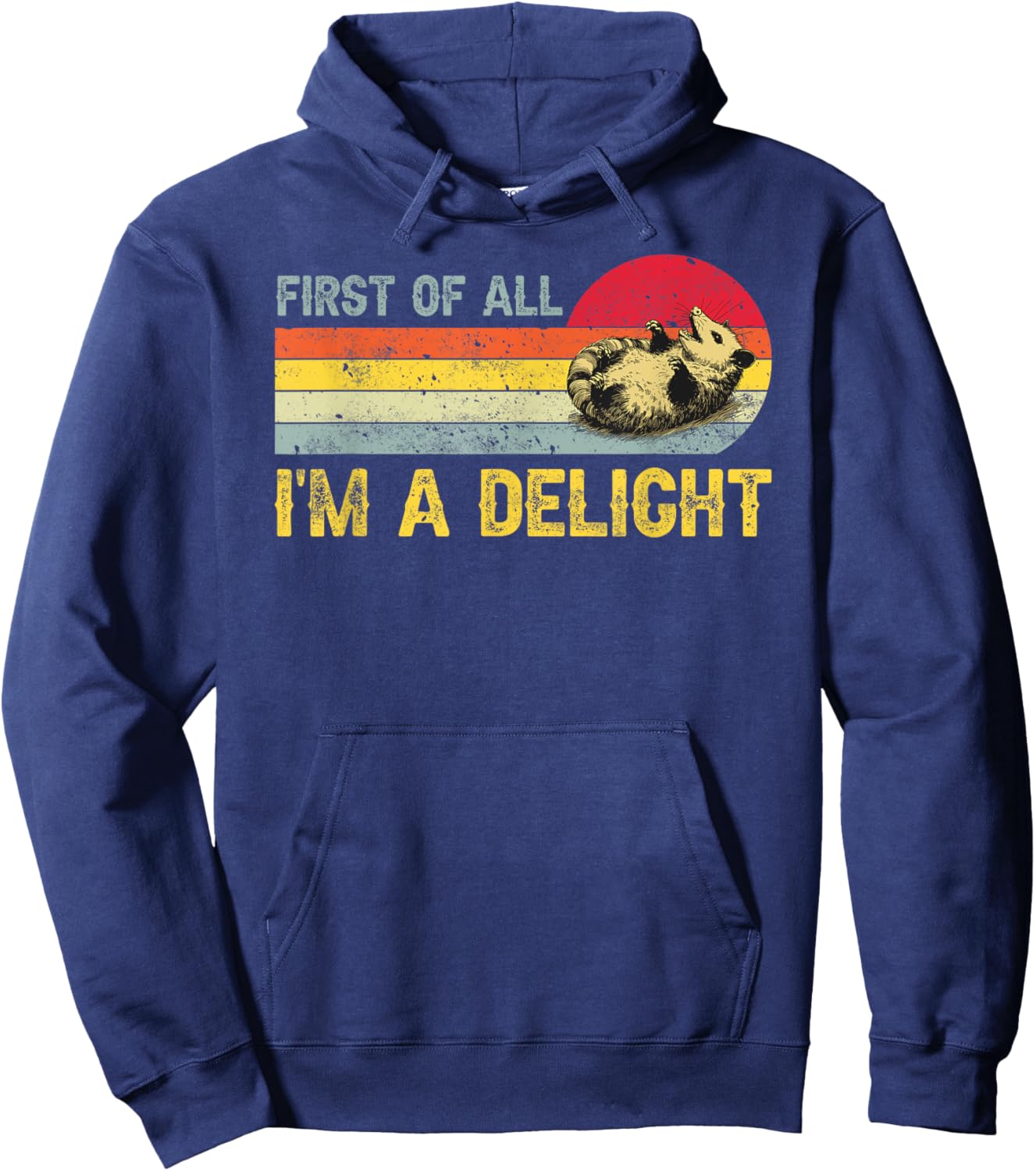 First Of All I'm A Delight, Funny Sarcastic Possum Hoodie - Hoodie | Navy