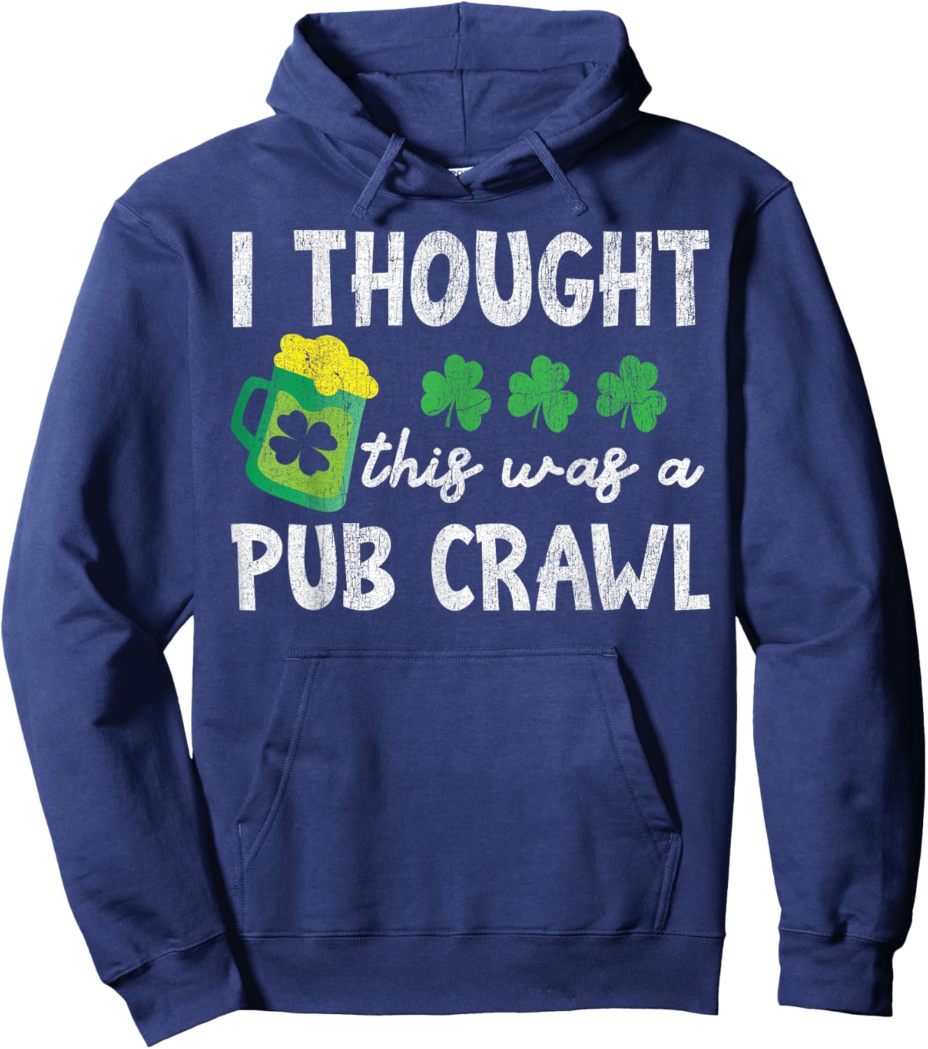 St Patricks Day 5K I Thought This Was A Pub Crawl Funny Hoodie - Hoodie | Navy