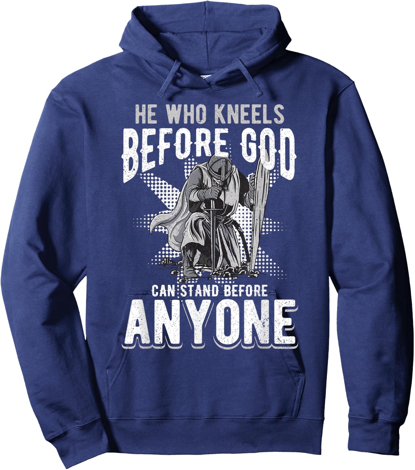 He Who Kneels Before God Can Stand Before Anyone Hoodie - Hoodie | Navy