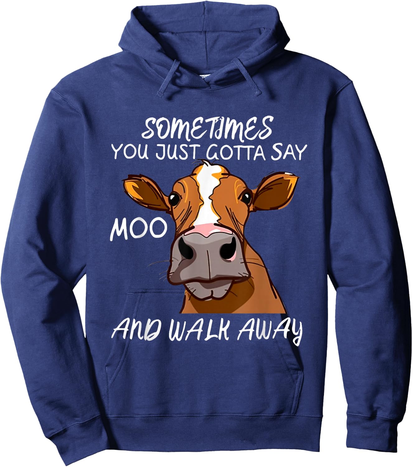 Sometimes You Just Gotta Say Moo Walk Away Hoodie - Hoodie | Navy