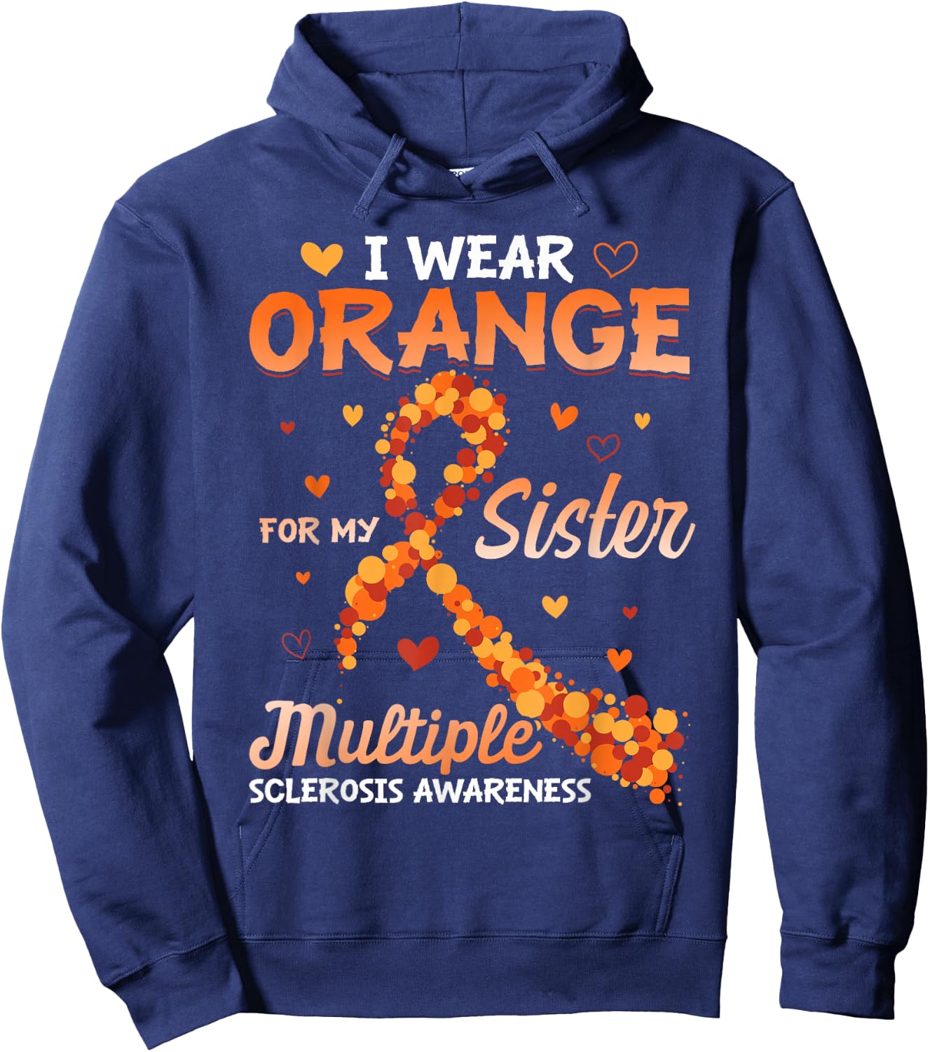 I Wear Orange For My Sister Multiple Sclerosis Awareness Hoodie - Hoodie | Navy